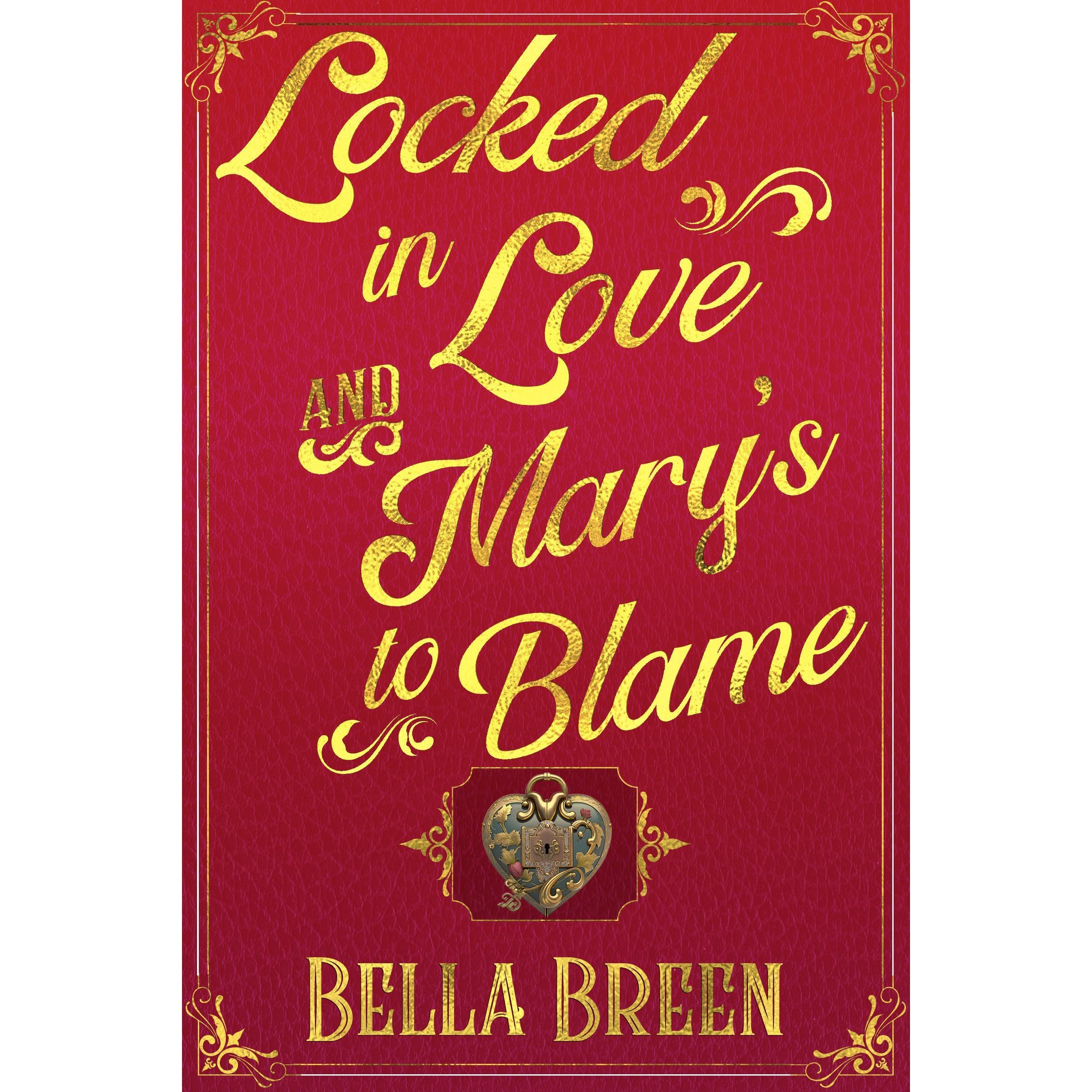 Locked in Love and Mary's to Blame
