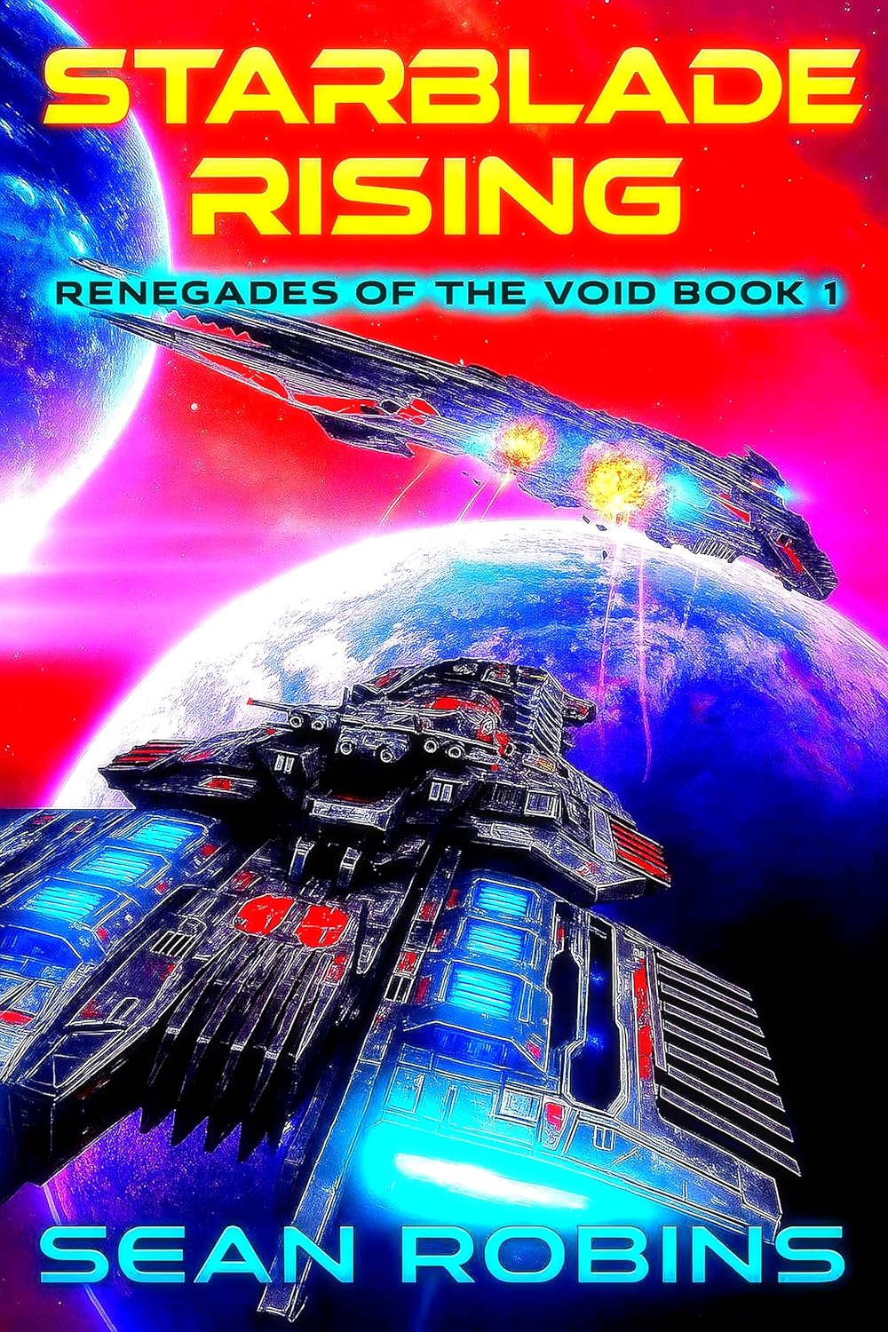 Starblade Rising: An Epic Military Sci-fi/Space Opera Adventure (Renegades of the Void Book 1)