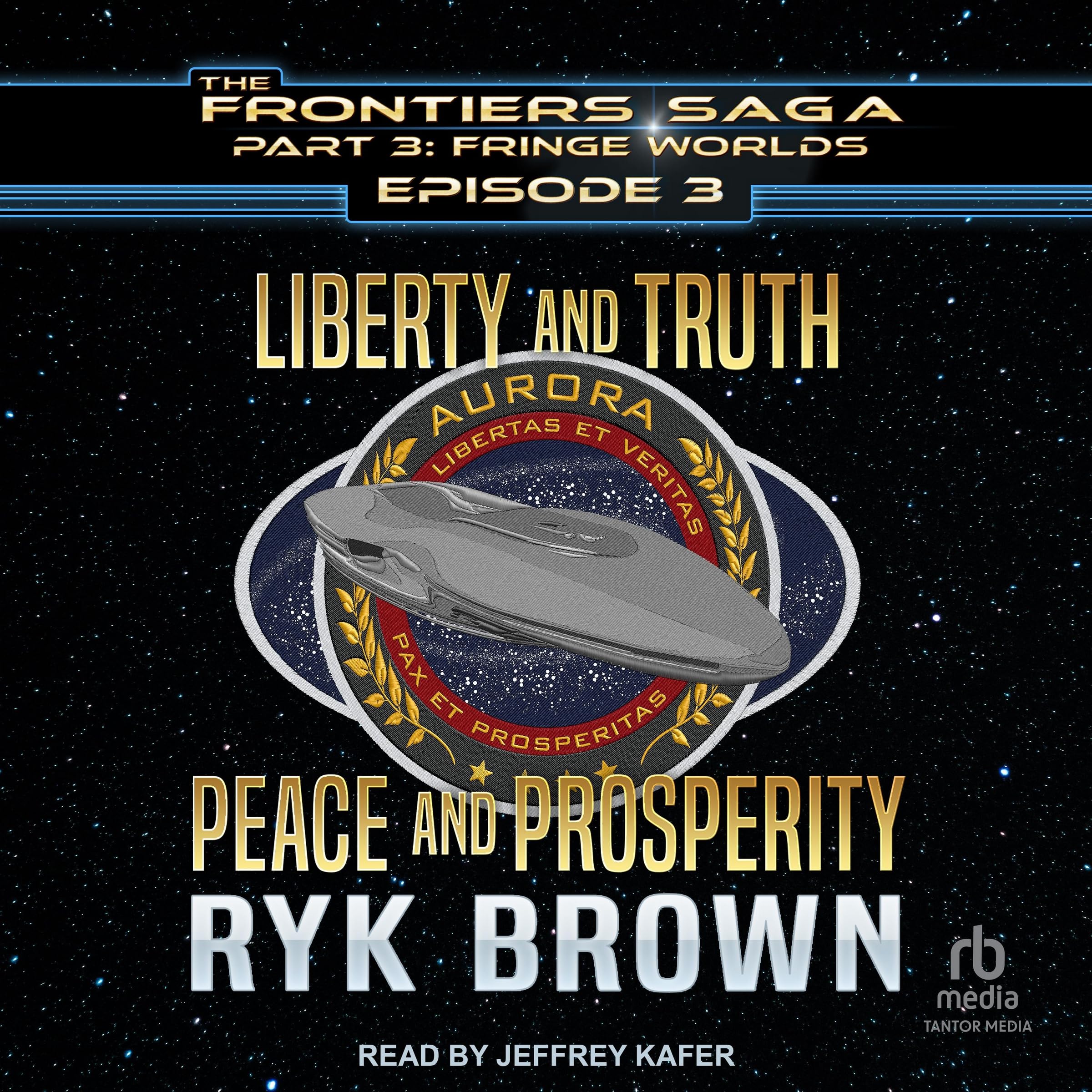 Liberty and Truth, Peace and Prosperity (Frontiers Saga: Fringe Worlds, 3)