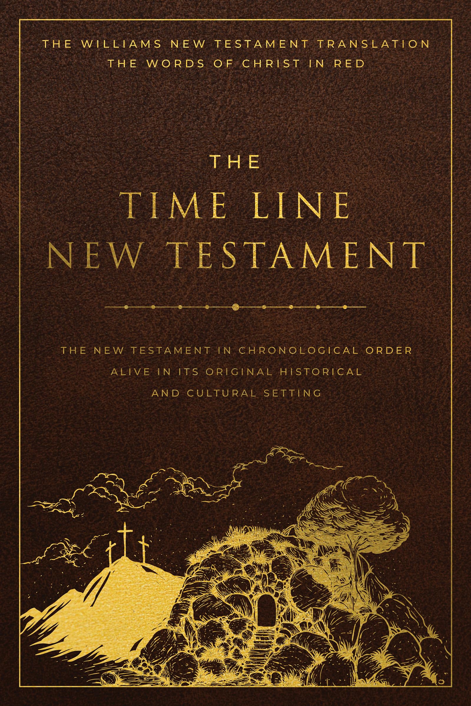 The Time Line New Testament Bible (2022) (Leather Look with Gold Foil Imprint and Gold Foil Pages) (Ribbon Marker) (Words of Christ in Red) (Full Color ... for Biblical History Lovers and Students