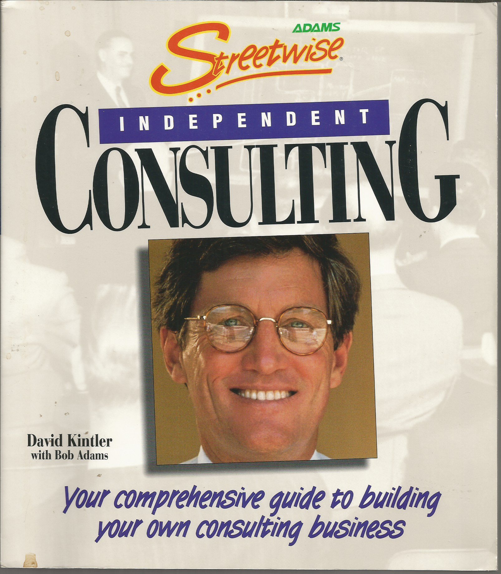 Buy Streetwise Independent Consulting: Your Comprehensive Guide to Building Your Own Consulting Business — BookShops.in