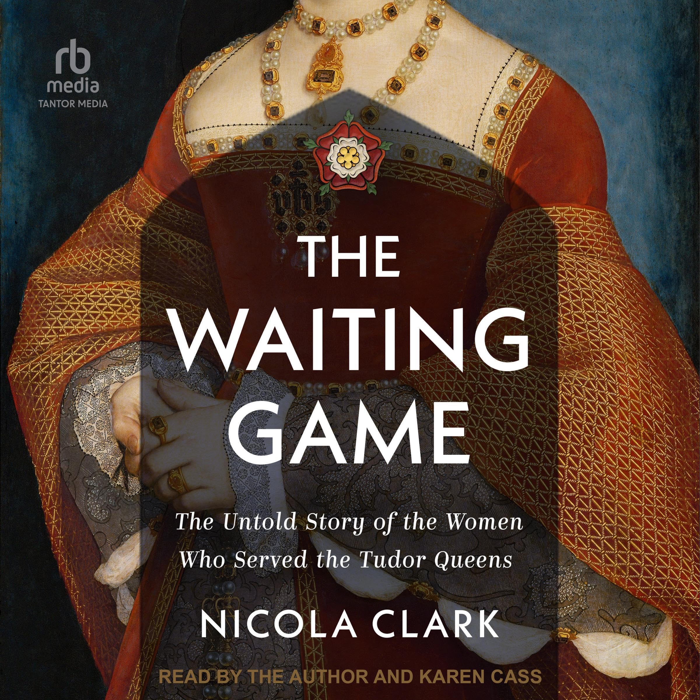 The Waiting Game: The Untold Story of the Women Who Served the Tudor Queens