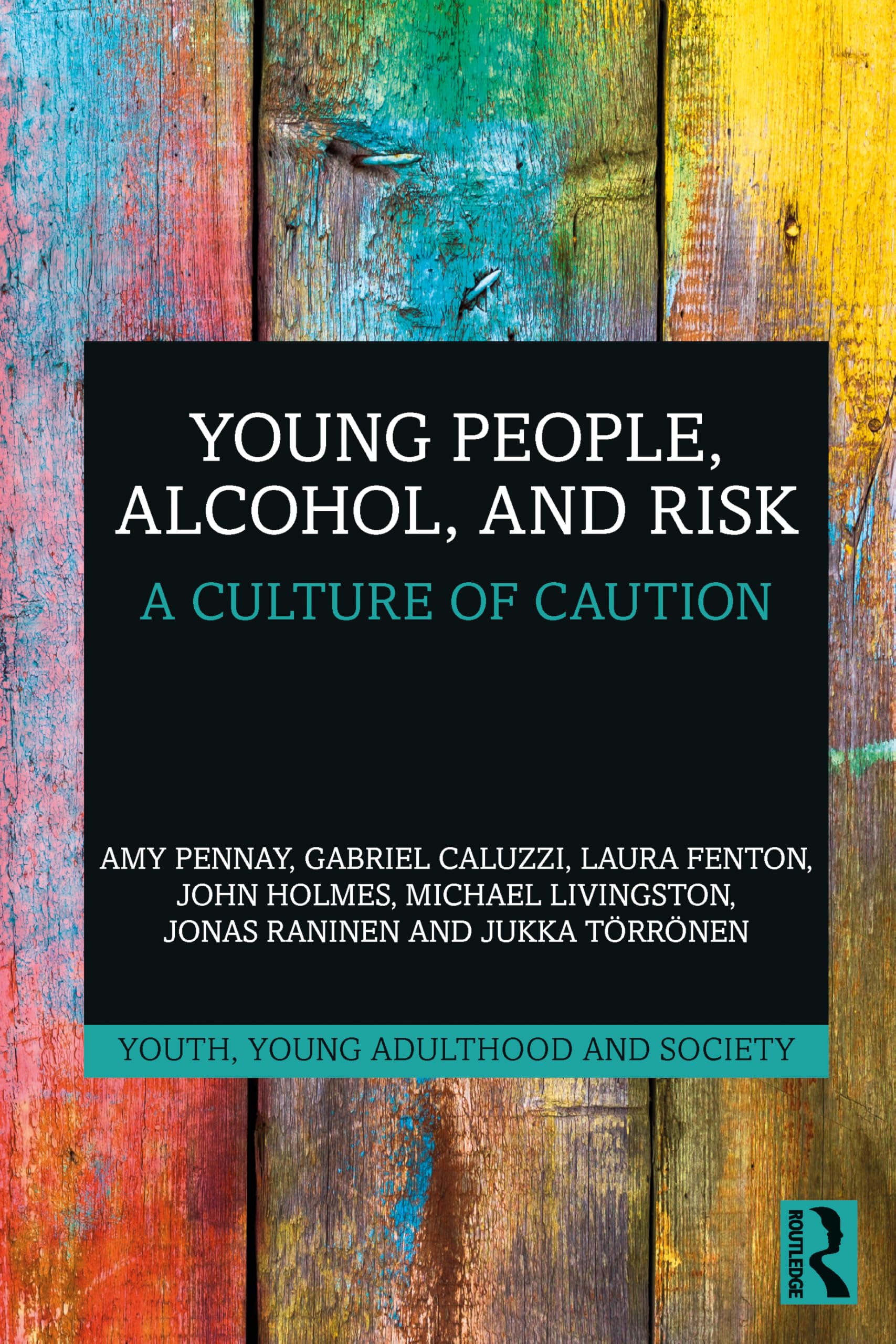 Young People, Alcohol, and Risk: A Culture of Caution (Youth, Young Adulthood and Society)