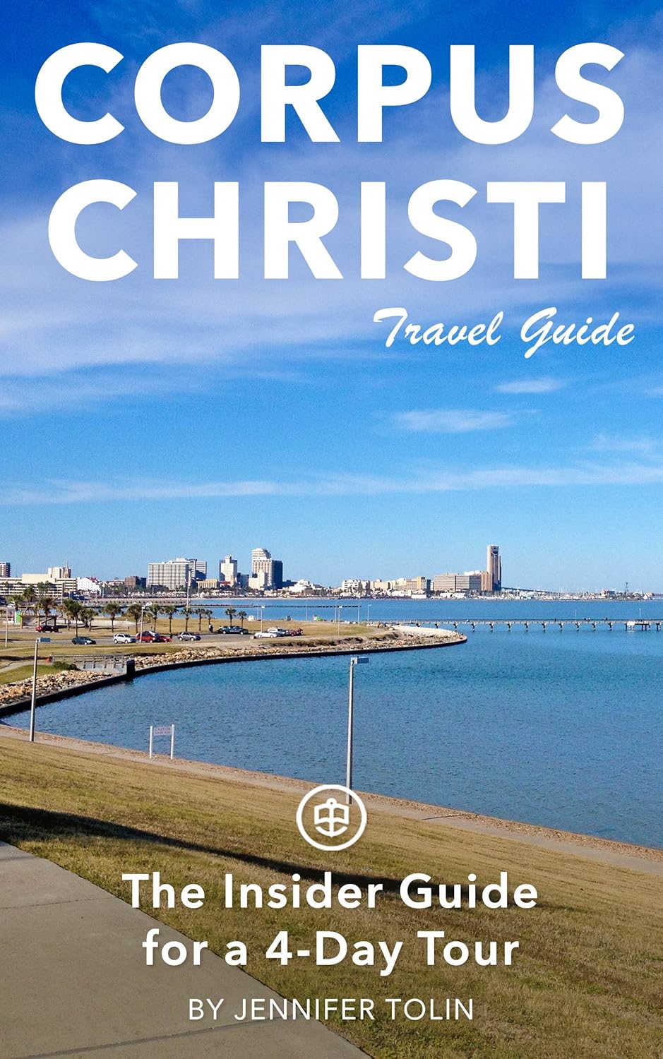 Amazon Corpus Christi Travel Guide (Unanchor) The Insider Guide for