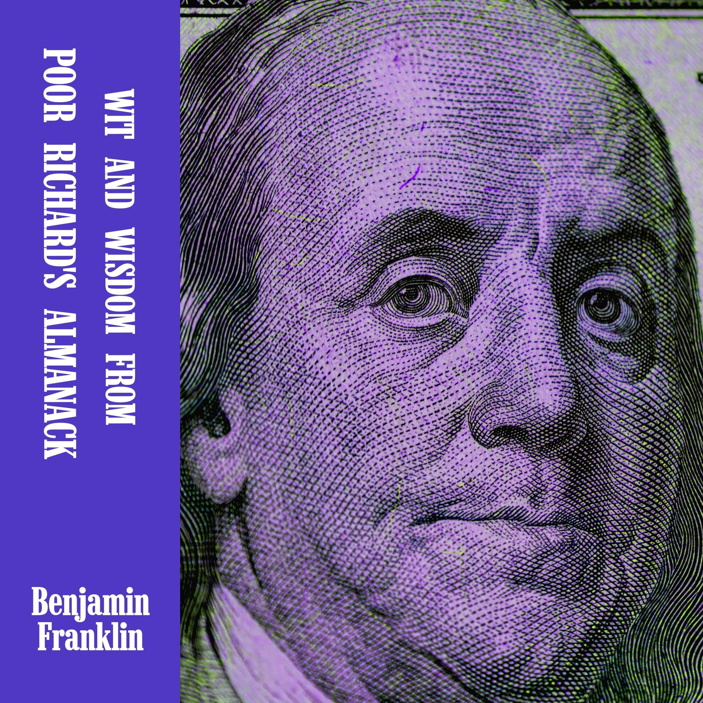 Wit and Wisdom from Poor Richard's Almanack