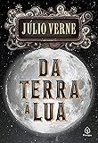 Cover of Da Terra à Lua (Clássicos da literatura mundial) (Portuguese Edition)