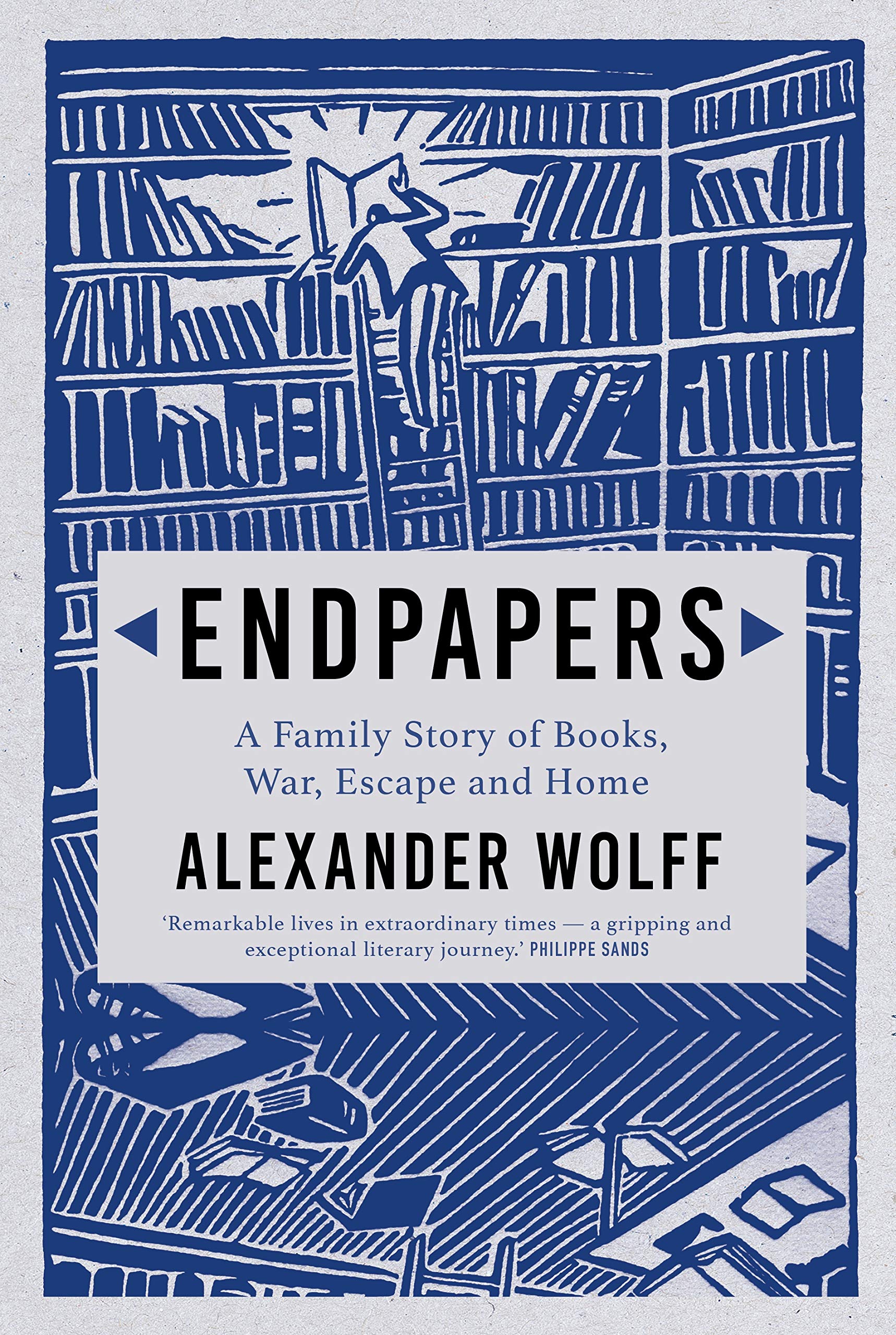 Endpapers: A Family Story of Books, War, Escape and Home,Alexand