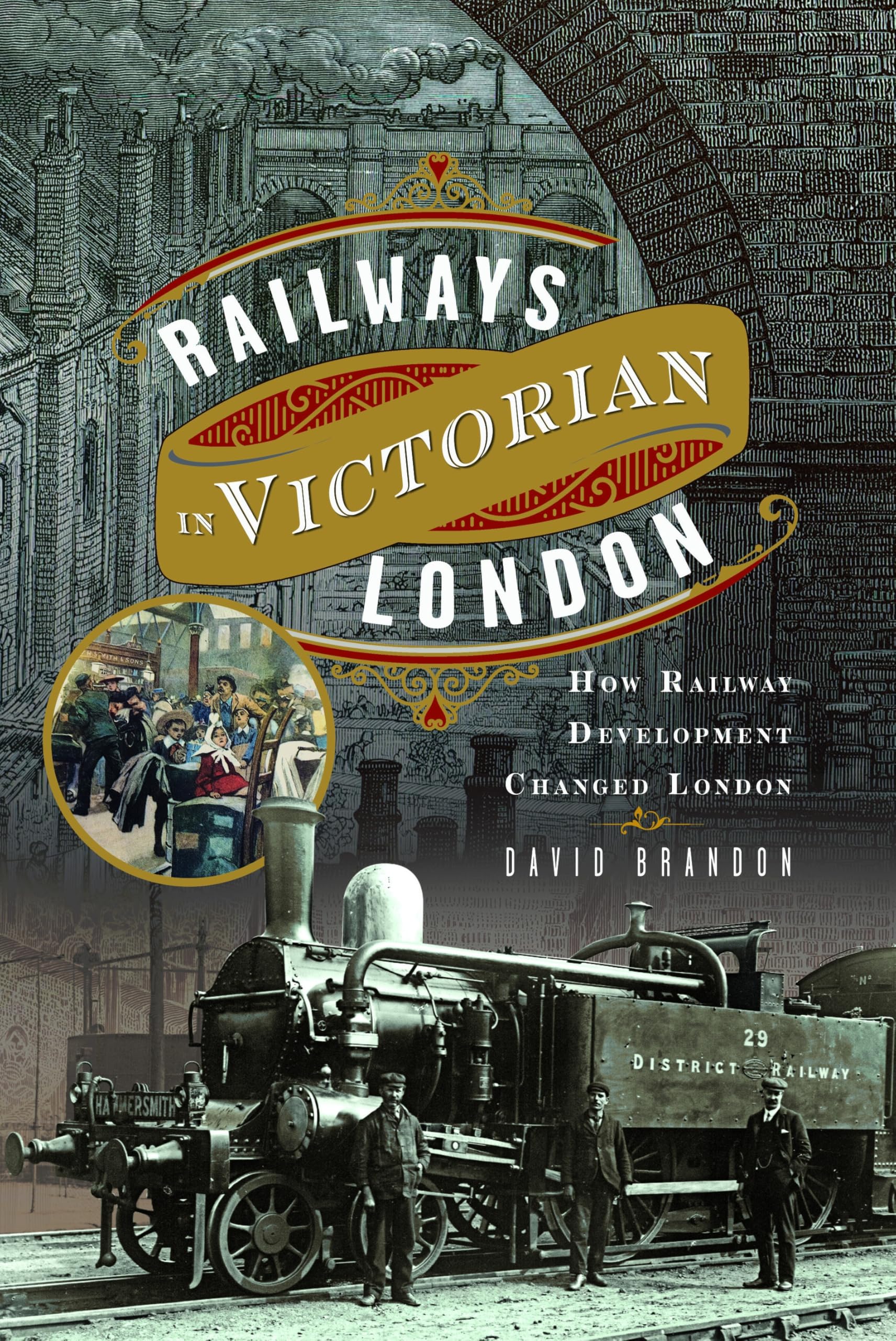 Railways in Victorian London: How Railway Development Changed London