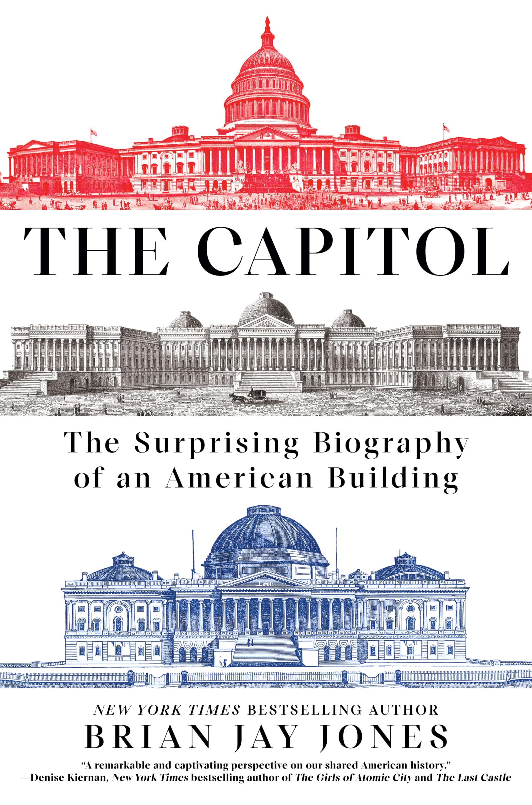 The Capitol: The Surprising Biography of an American Building