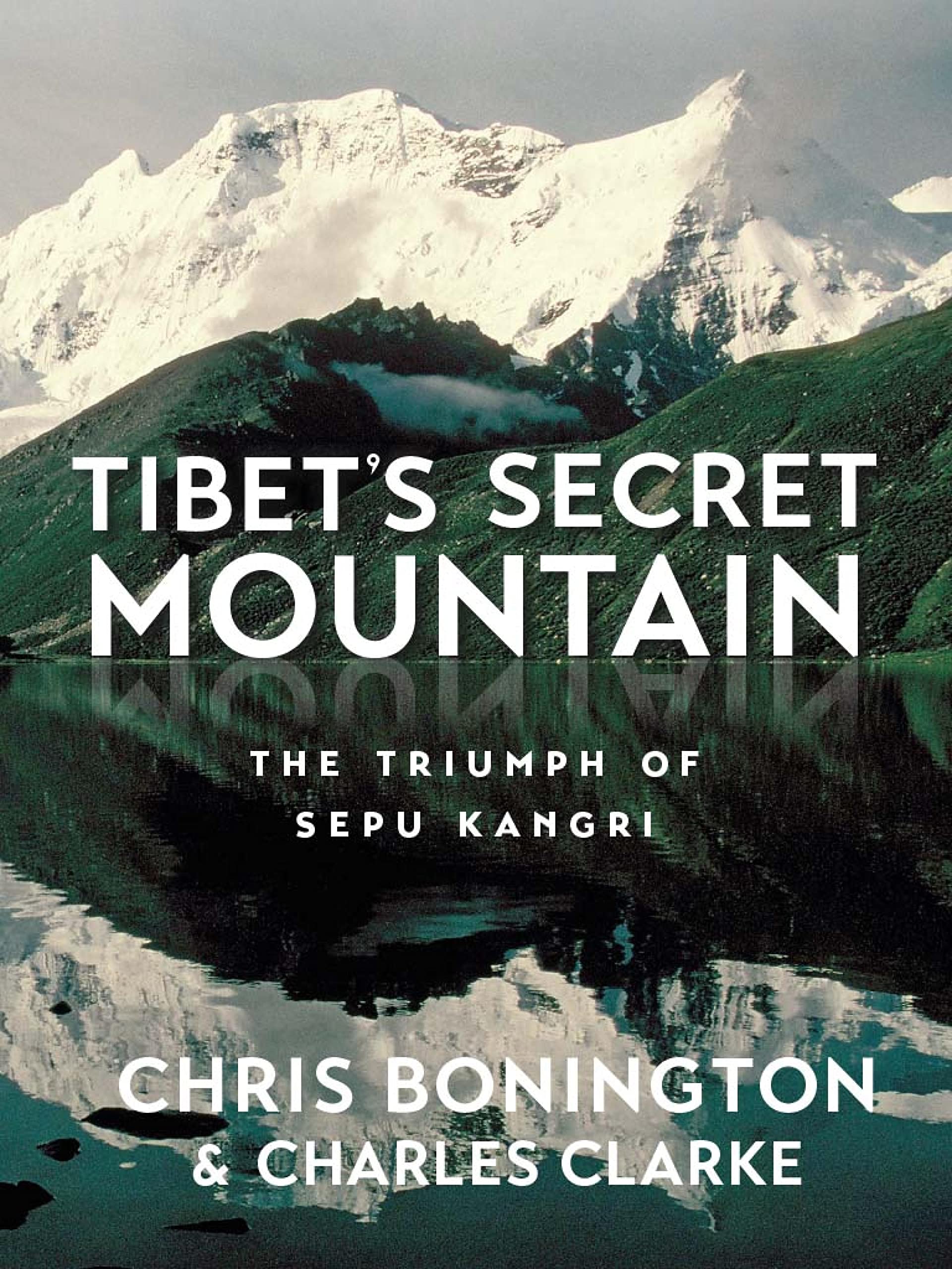 Tibet's Secret Mountain: The Triumph of Sepu Kangri