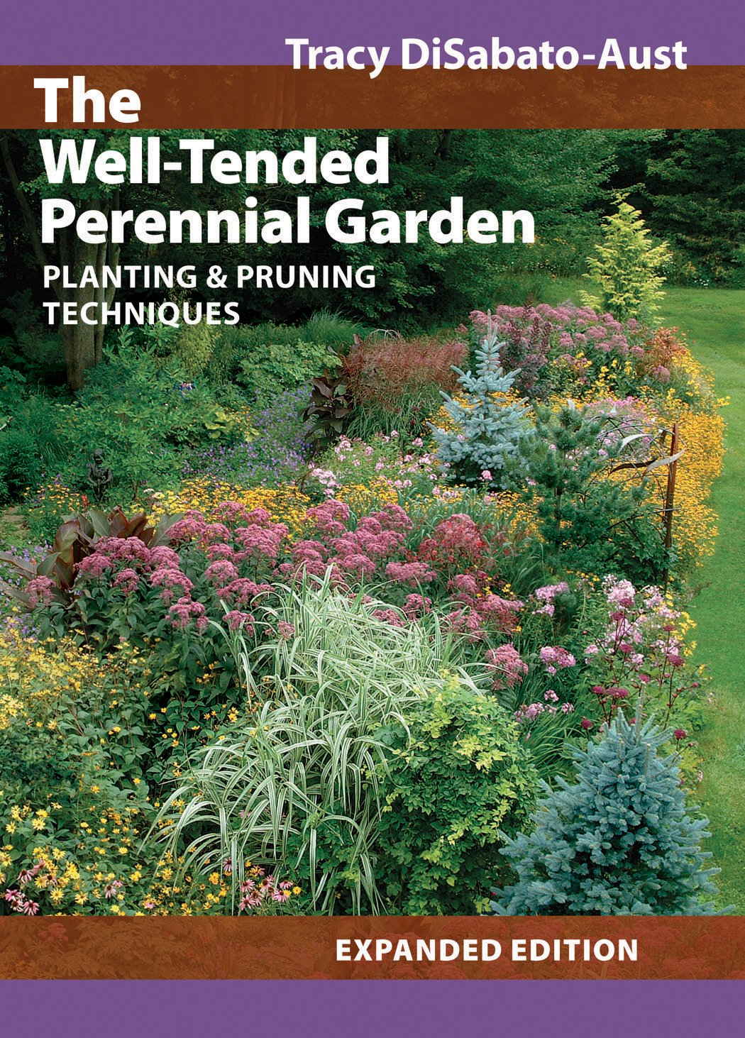 The Well-Tended Perennial Garden: Planting and Pruning Techniques