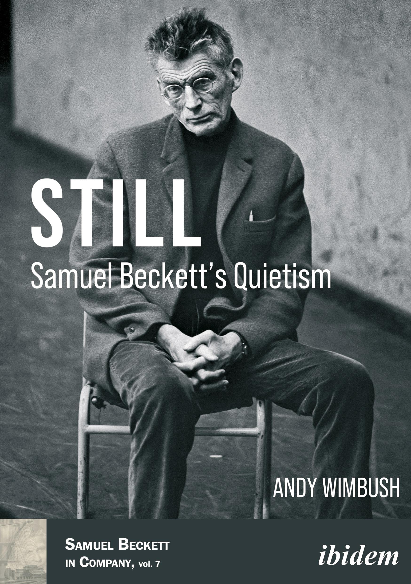 Still: Samuel Becketts Quietism (Samuel Beckett in Company)