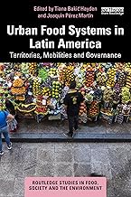 Urban Food Systems in Latin America: Territories, Mobilities and Governance (Routledge Studies in Food, Society and the Environment)