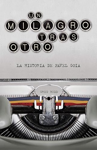 Un milagro tras otro La historia de Pavel Goia (Spanish Edition)
