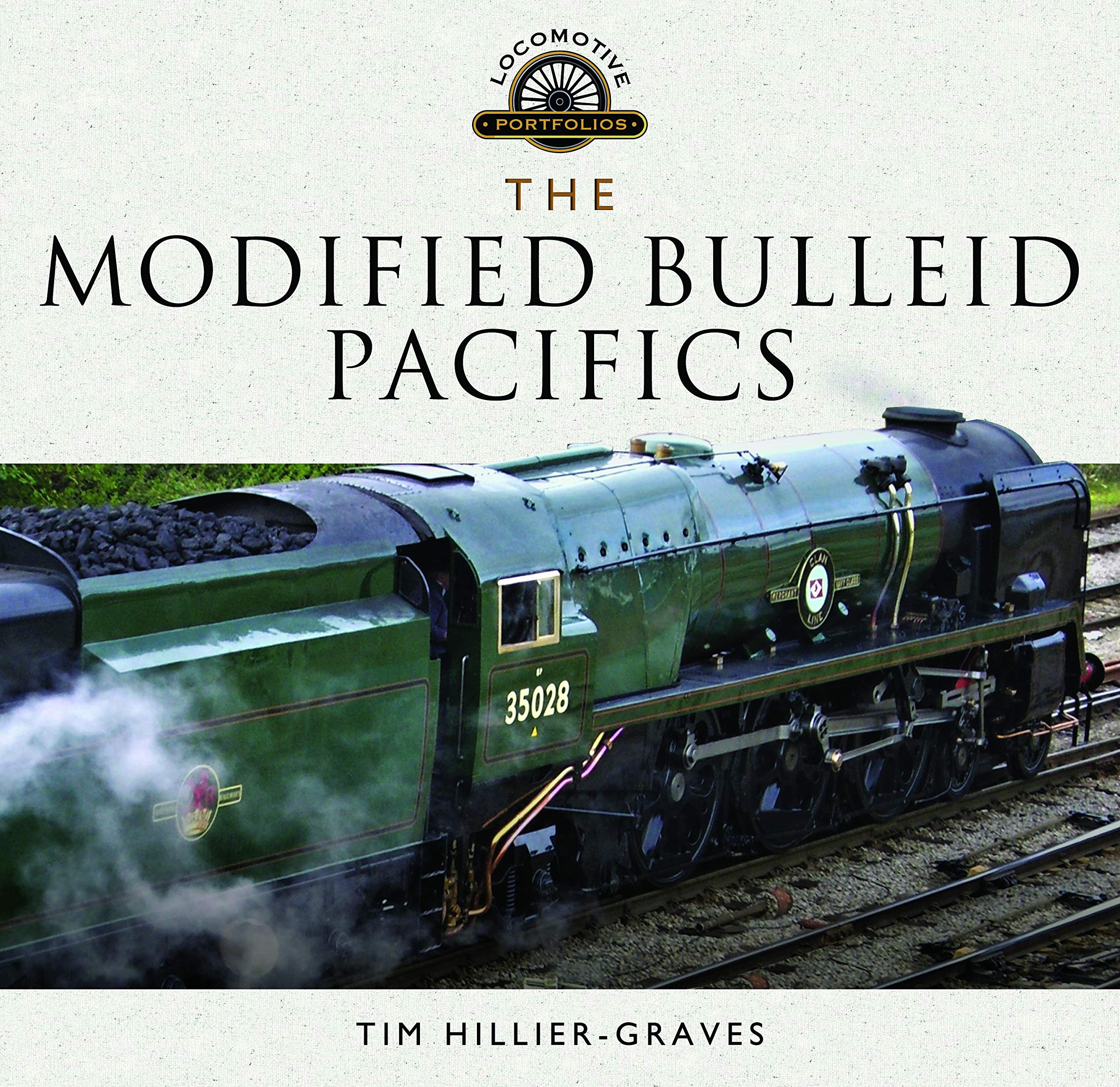 The Modified Bulleid Pacifics - Tim Hillier-Graves NEW Hardback 1st edition