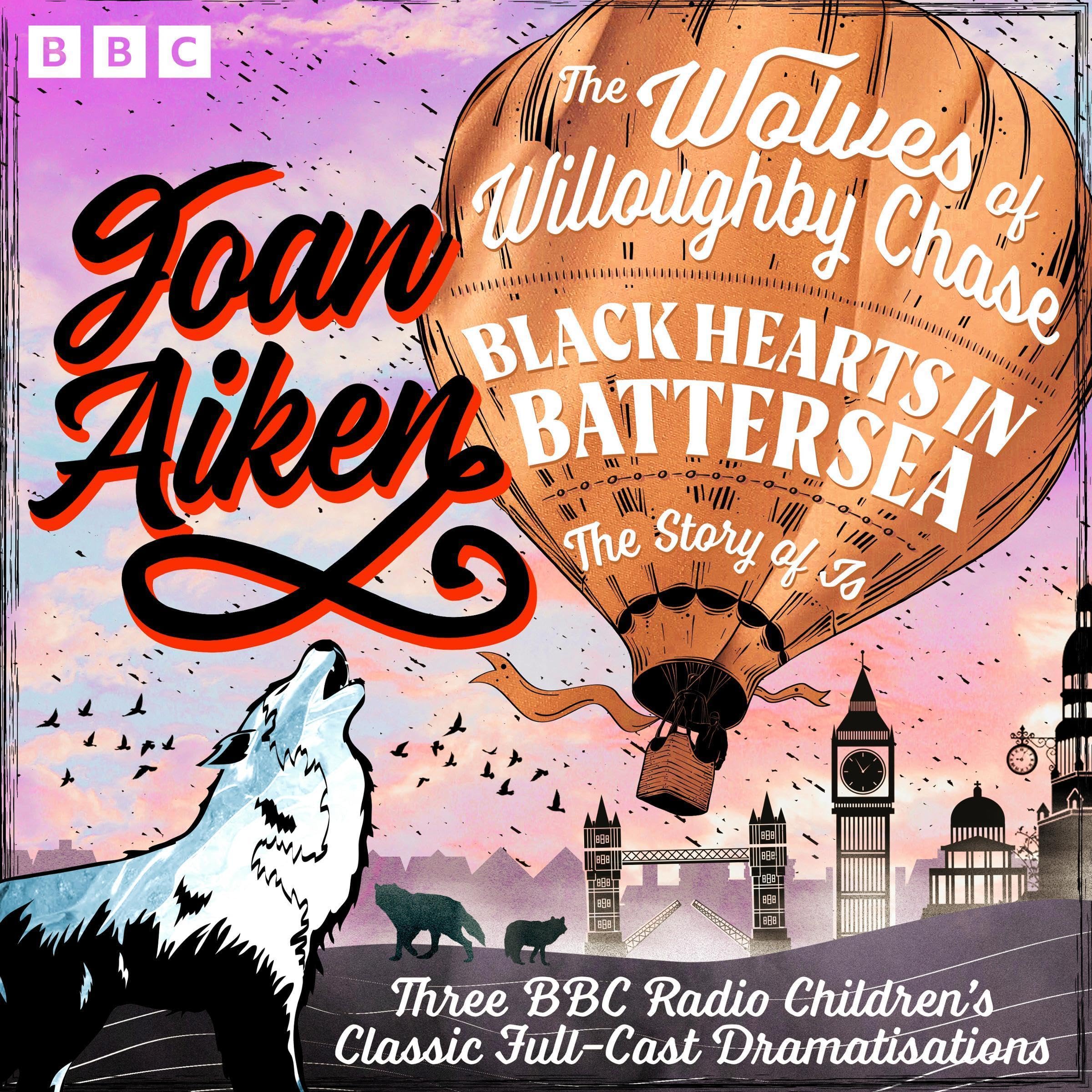 Cover art for The Wolves of Willoughby Chase, Black Hearts in Battersea &amp; The Story of Is