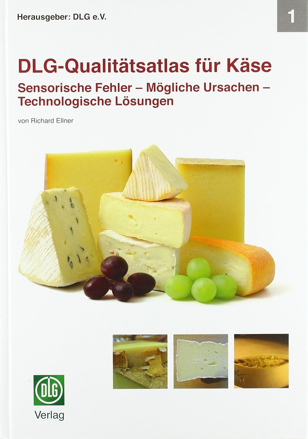 DLG-Qualitätsatlas für Käse: Sensorische Fehler – Mögliche Ursachen – Technologische Lösungen ...