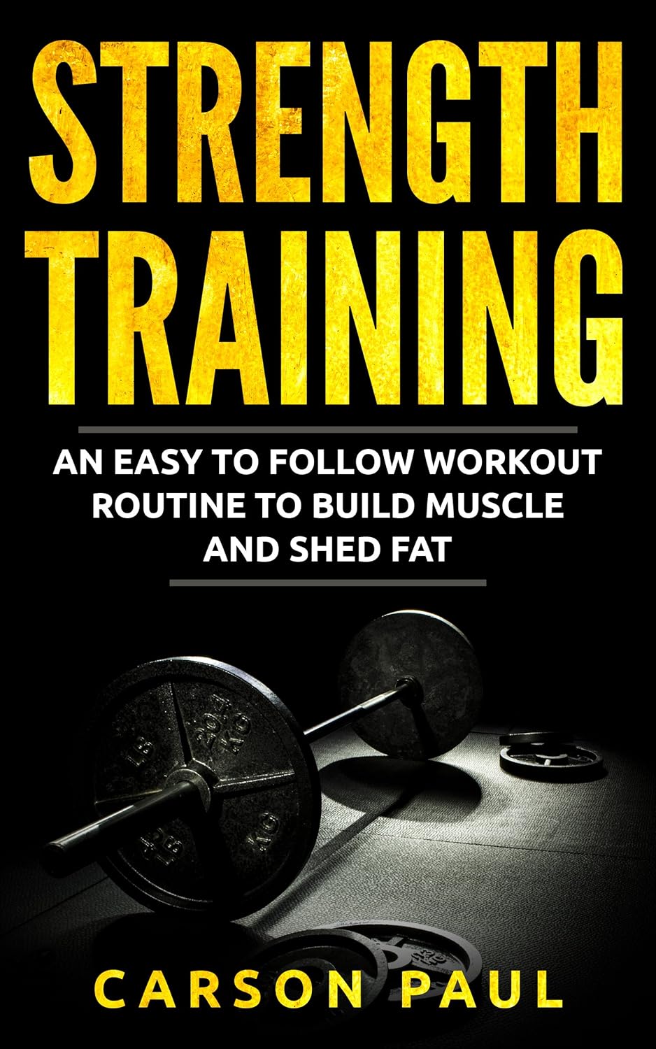 Strength Training: An Easy To Follow Workout Routine To Build Muscle ...