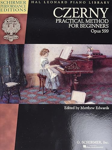 Czerny: Practical Method For Beginners, Op. 599 (Schirmer Performance Editions): Schirmer Performance Editions Book Only (Schirmer Performance Editions: Hal Leonard Piano Library)