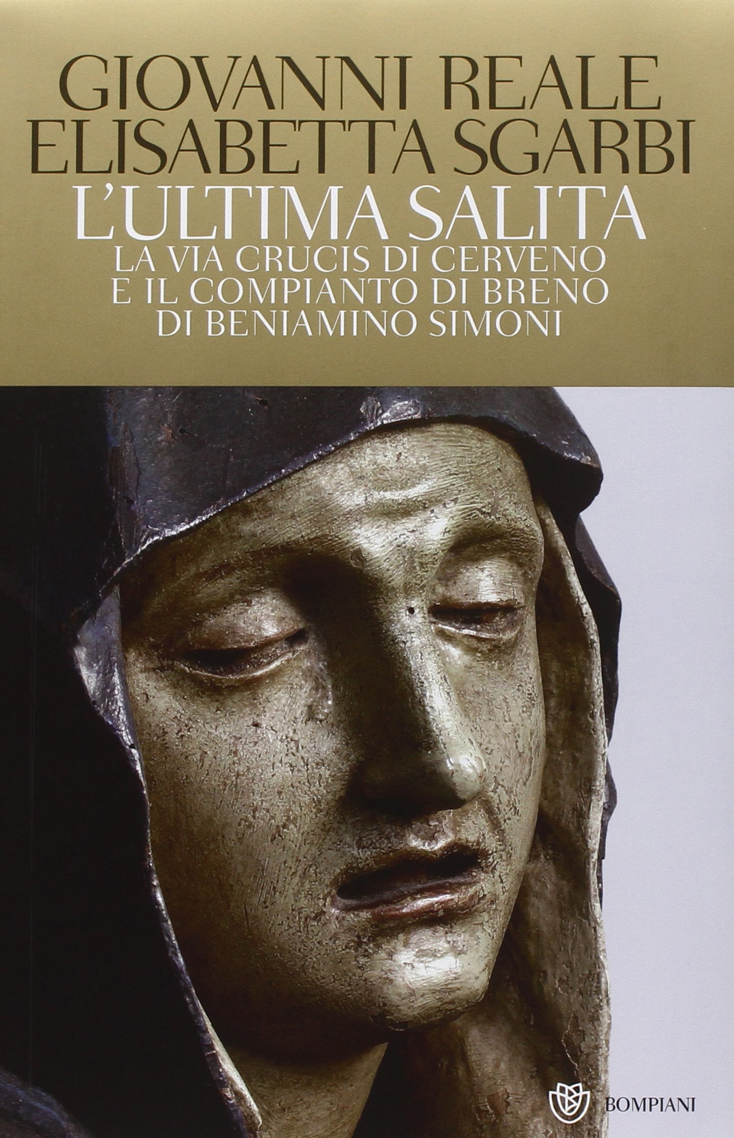 L'ultima salita. La via crucis di Cerveno e il compianto di Breno di Beniamino Simoni. Ediz. illustrata. Con 2 DVD