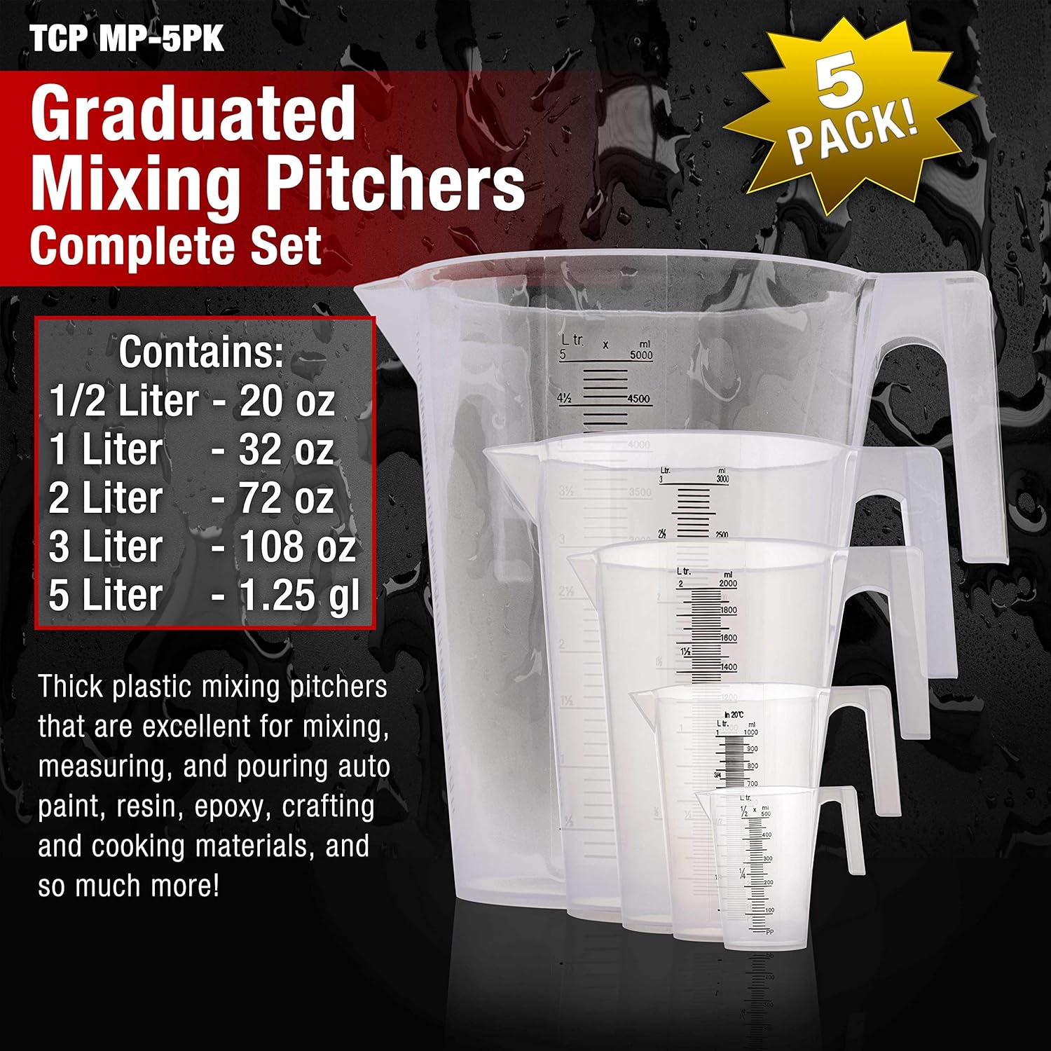 TCP Global 5 Piece Set of Plastic Graduated Measuring and Mixing Pitchers - 500, 1000 Quart, 2000, 3000, 5000 ml Gallon Sizes - Pouring Cups, Measure & Mix Paint, Resin, Epoxy, Kitchen Cooking Baking