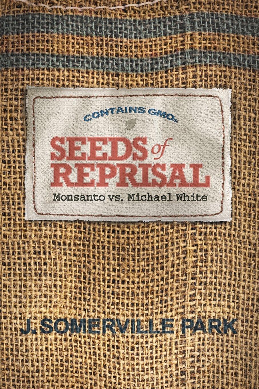 Seeds of Reprisal: Monsanto vs. Michael White