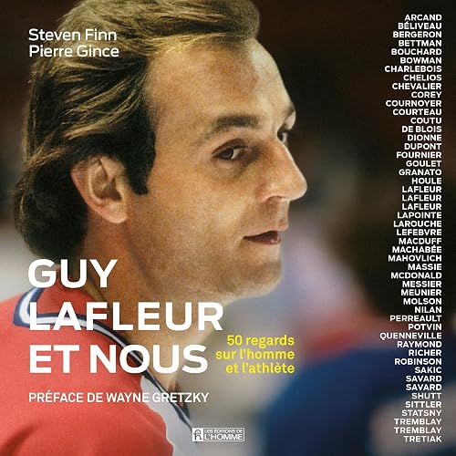 Guy Lafleur et nous [Guy Lafleur and Us]: 50 regards sur l’athlète et l’homme [50 Views on the Athlete and the Man]