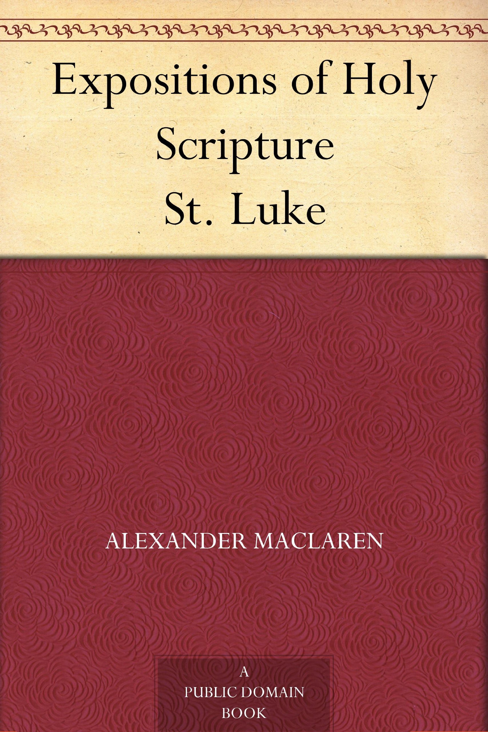Expositions of Holy Scripture St. Luke