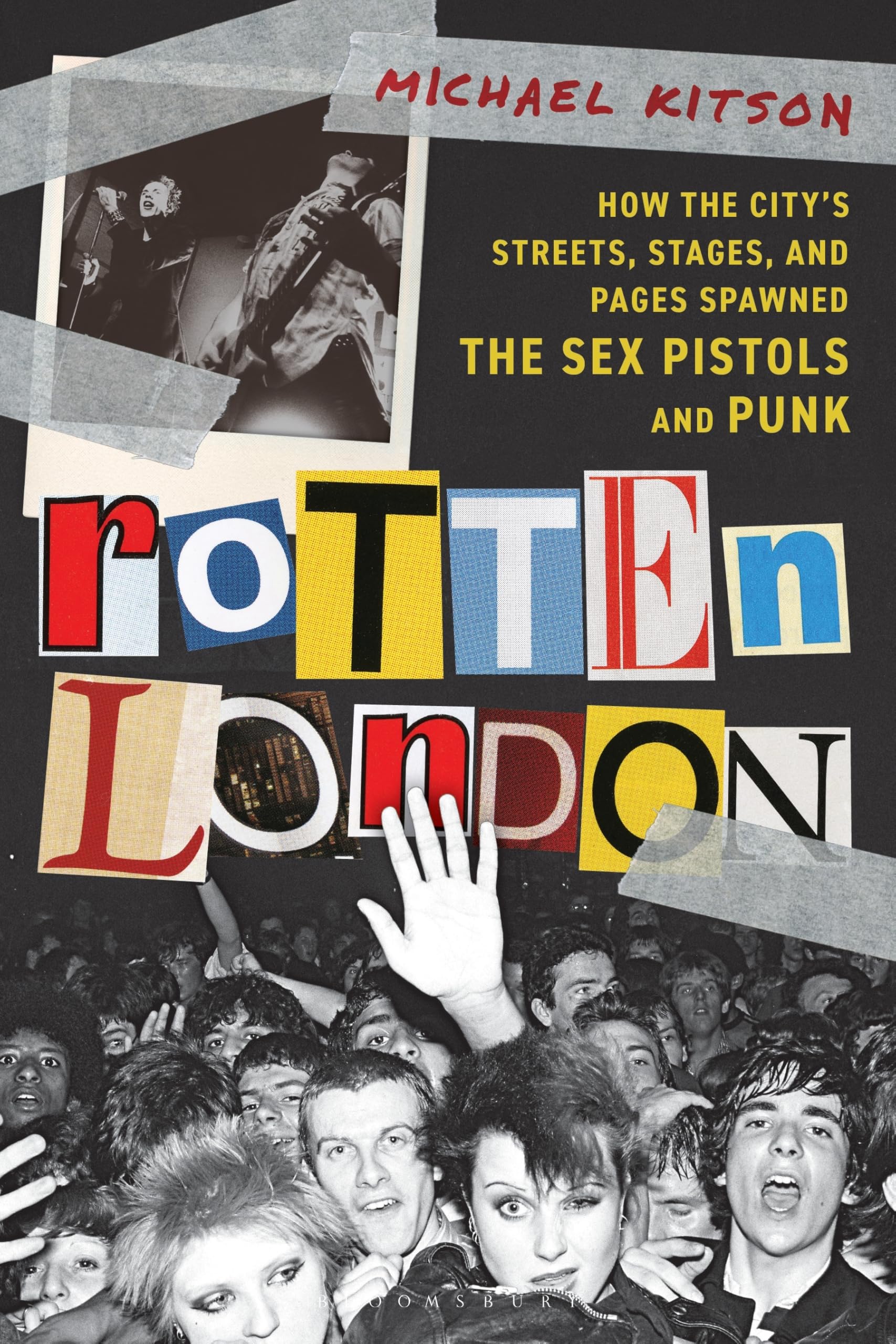 Rotten London: How the City’s Streets, Stages, and Pages Spawned the Sex Pistols and Punk