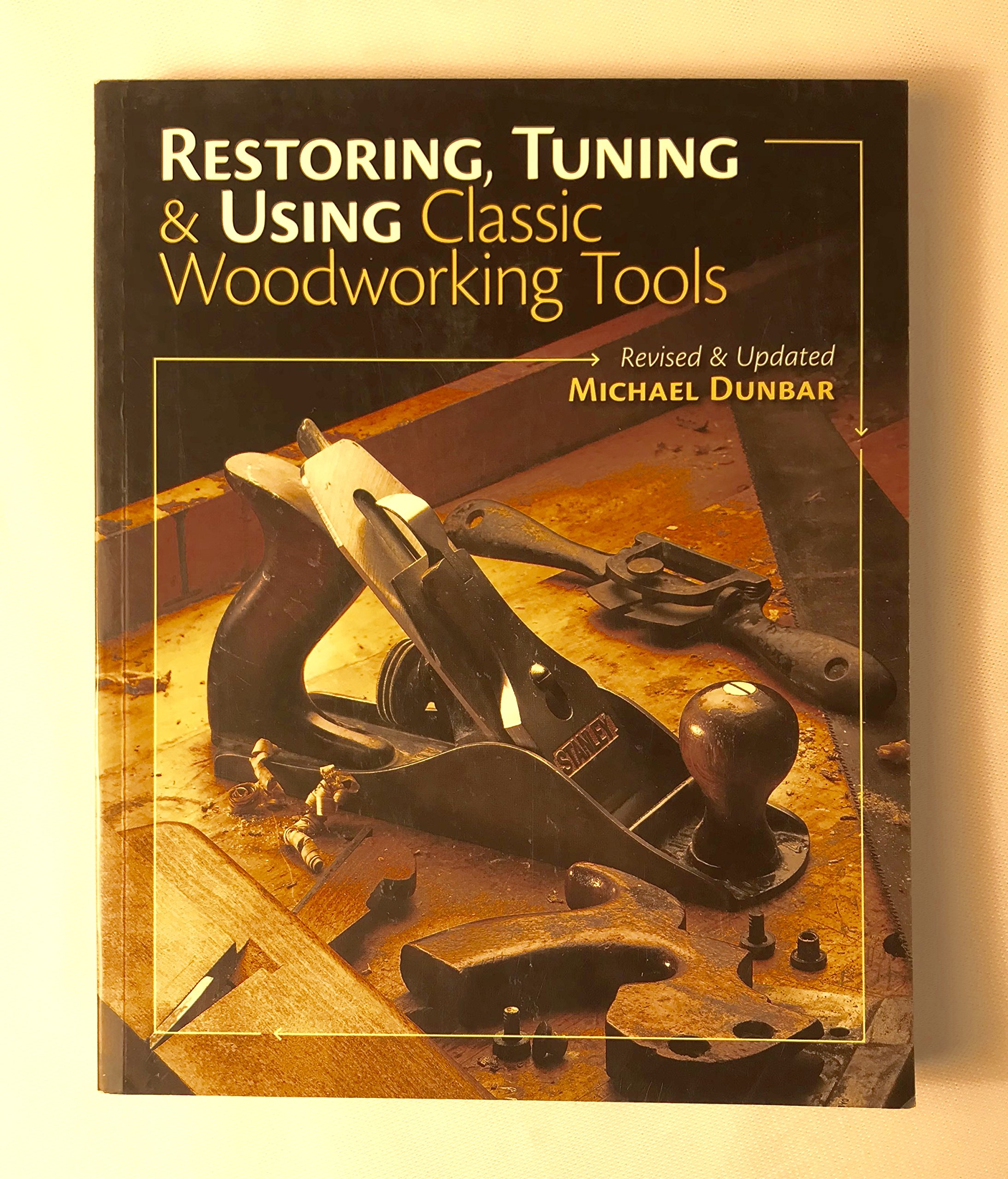 Restoring, Tuning & Using Classic Woodworking Tools: Updated and Updated Edition Paperback – October 17, 2014