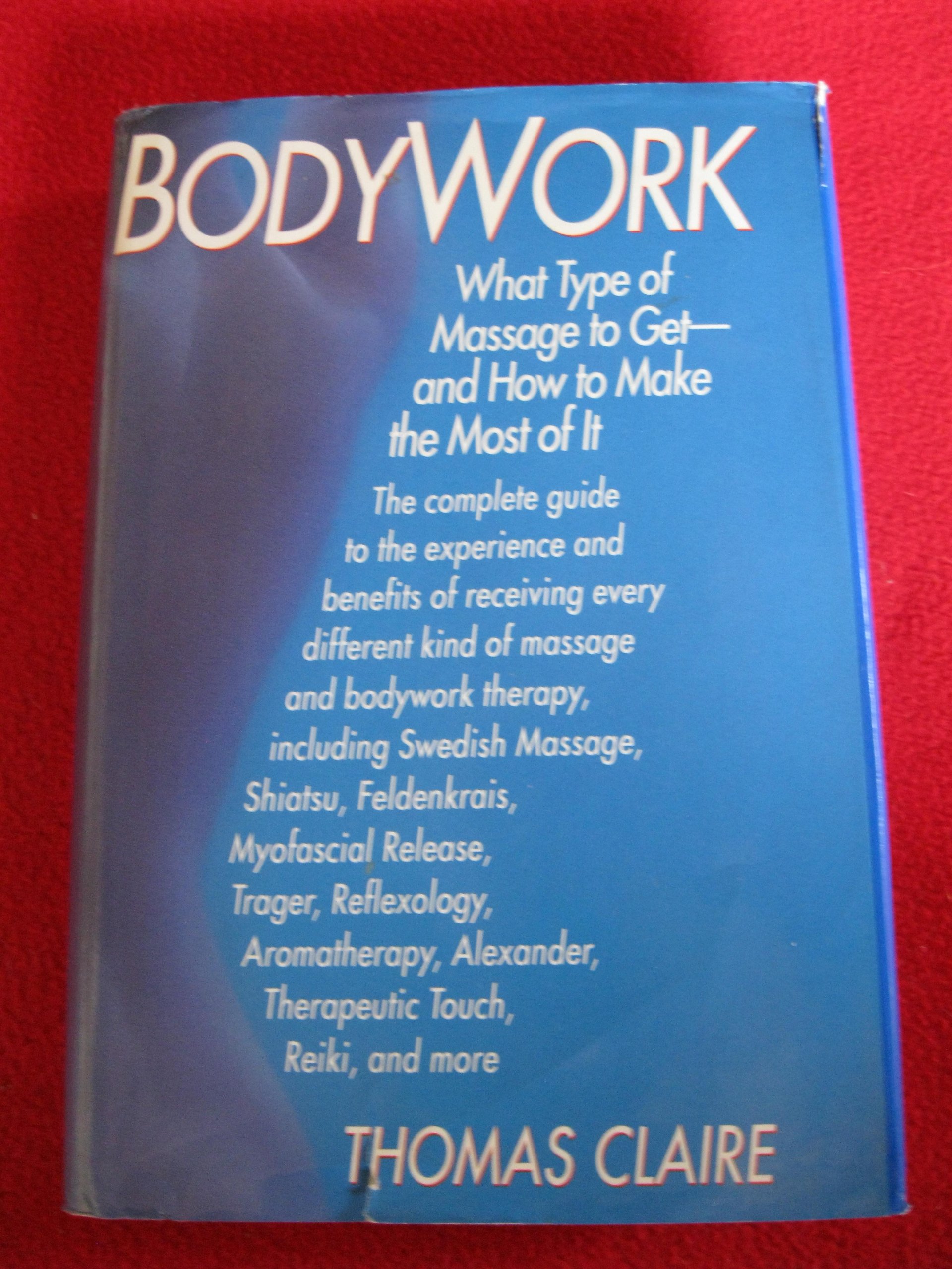 Buy Bodywork: What Type of Massage to Get and How to Make the Most of it — BookShops.in