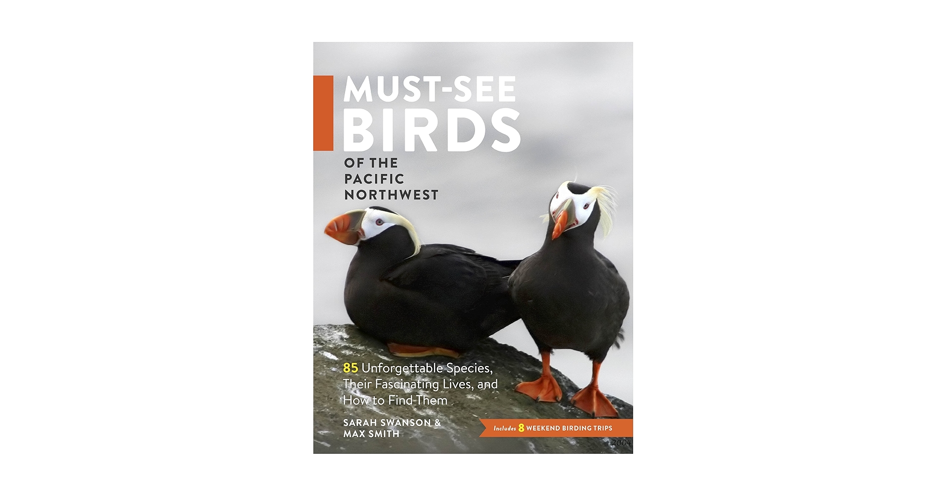 Must-See Birds of the Pacific Northwest: 85 Unforgettable