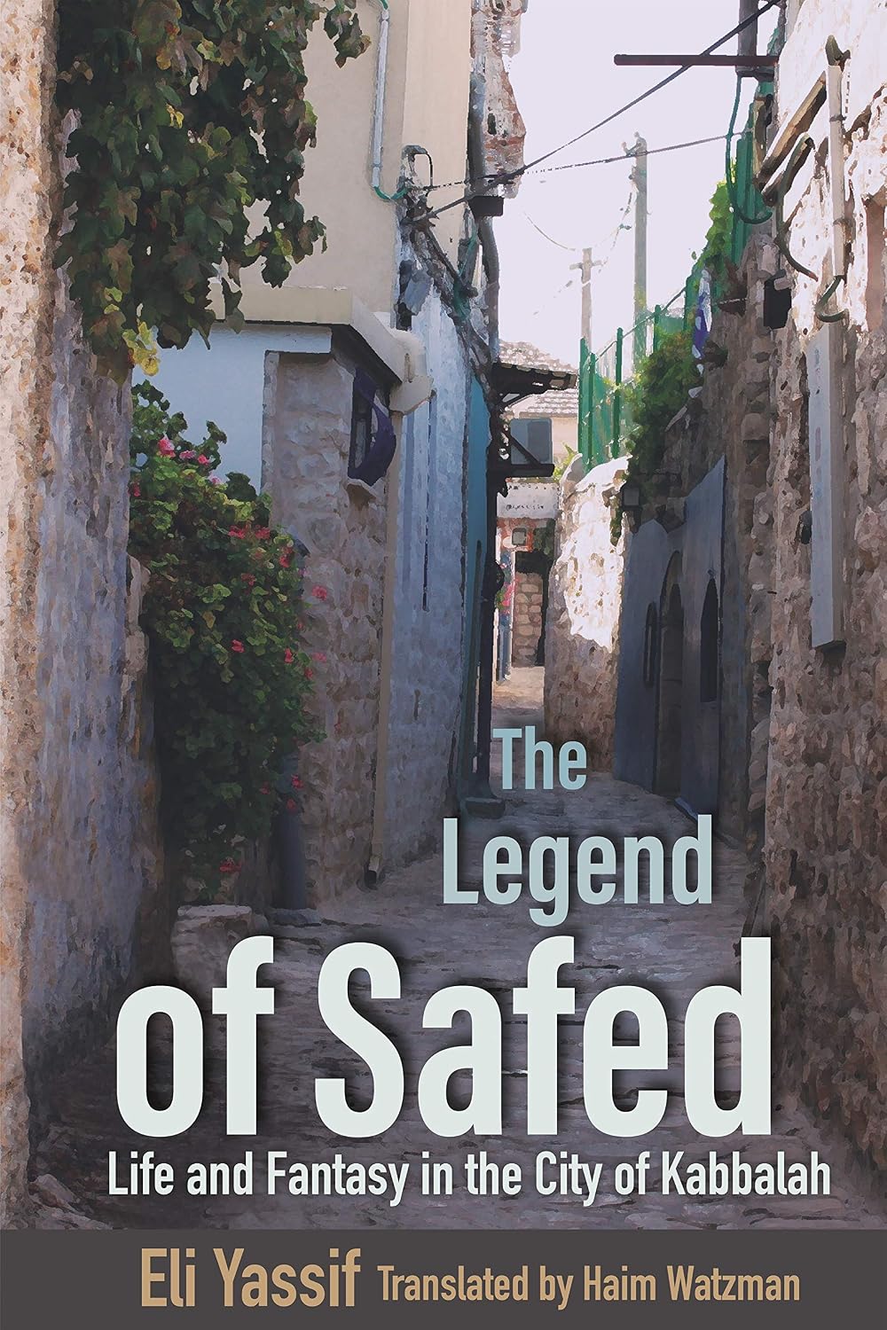 The Legend of Safed: Life and Fantasy in the City of Kabbalah (Raphael Patai Series in Jewish Folklore and Anthropology)