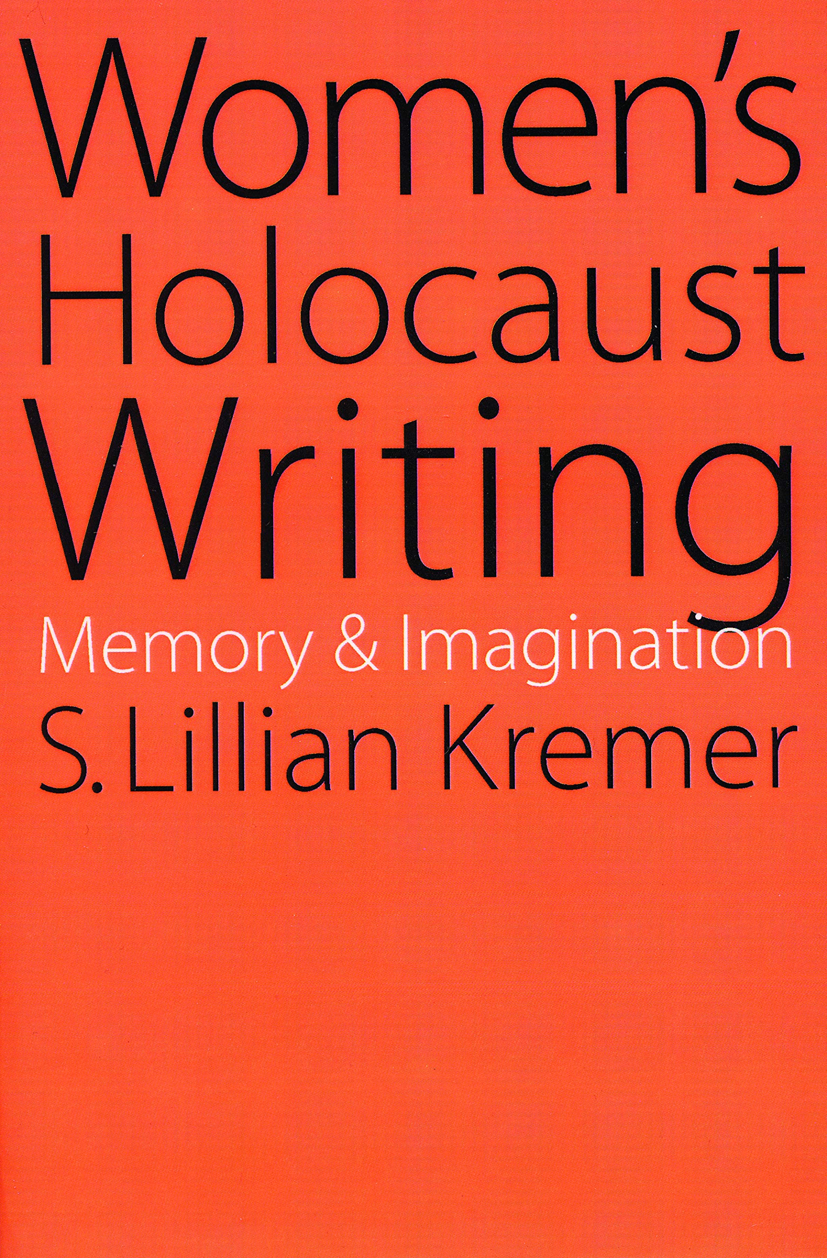 Women's Holocaust Writing: Memory and Imagination