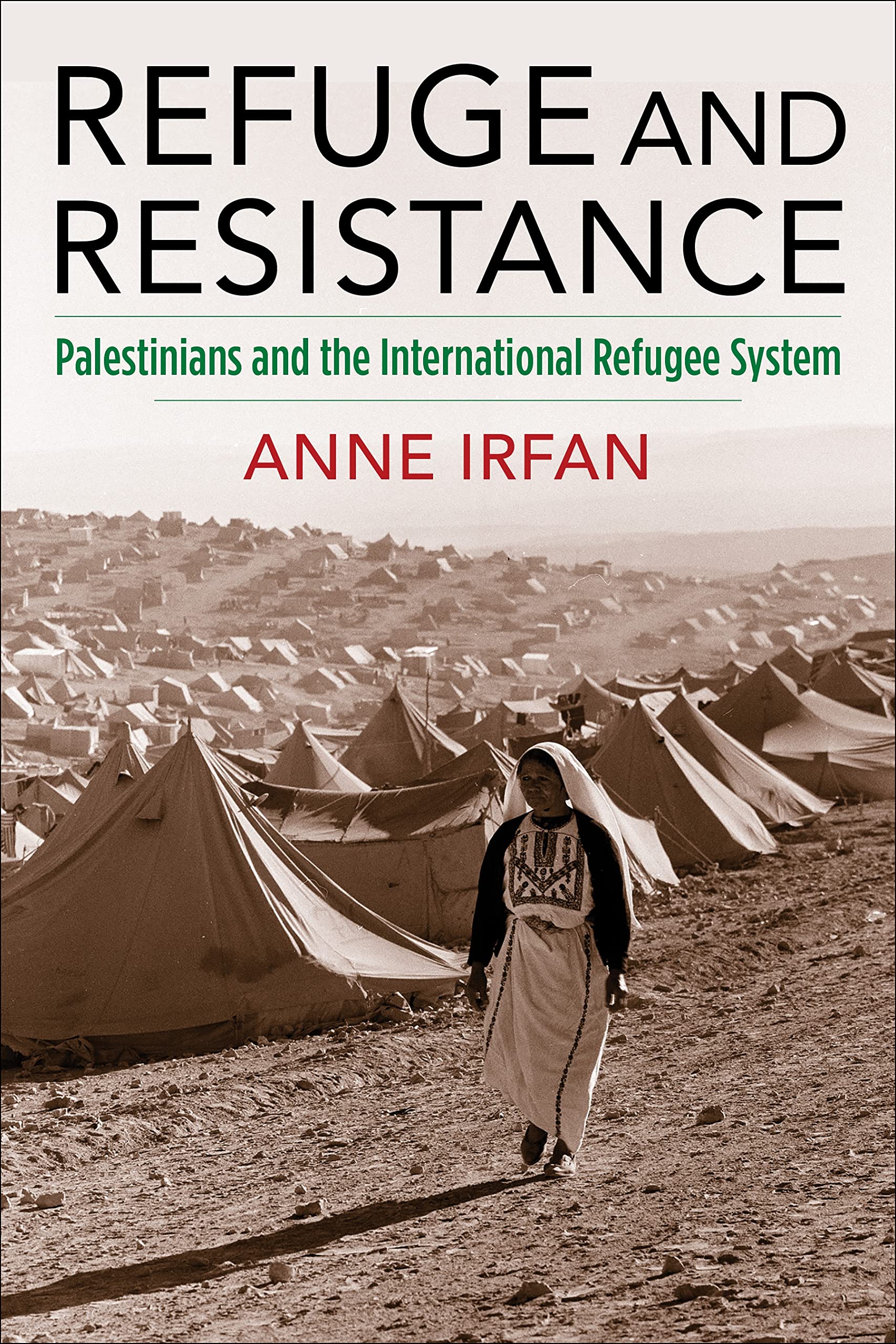 Refuge and Resistance: Palestinians and the International Refugee System (Columbia Studies in International and Global History)