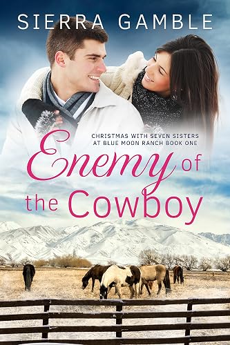 Enemy of the Cowboy: Clean Contemporary Cowboy Romance (Christmas with Seven Sisters at Blue Moon Ranch Book 1) (English Edition)