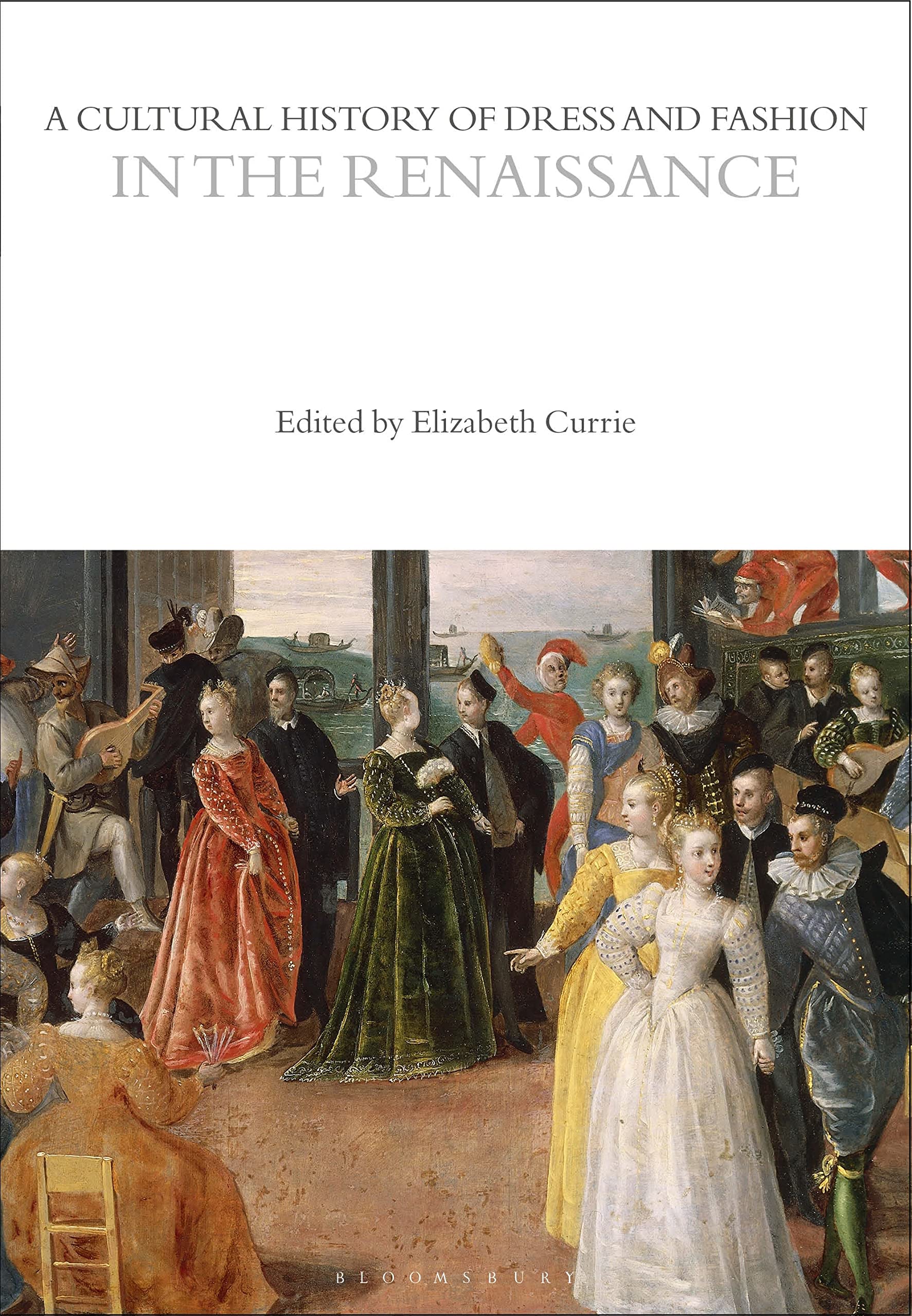 A Cultural History of Dress and Fashion in the Renaissance by Elizabeth ...