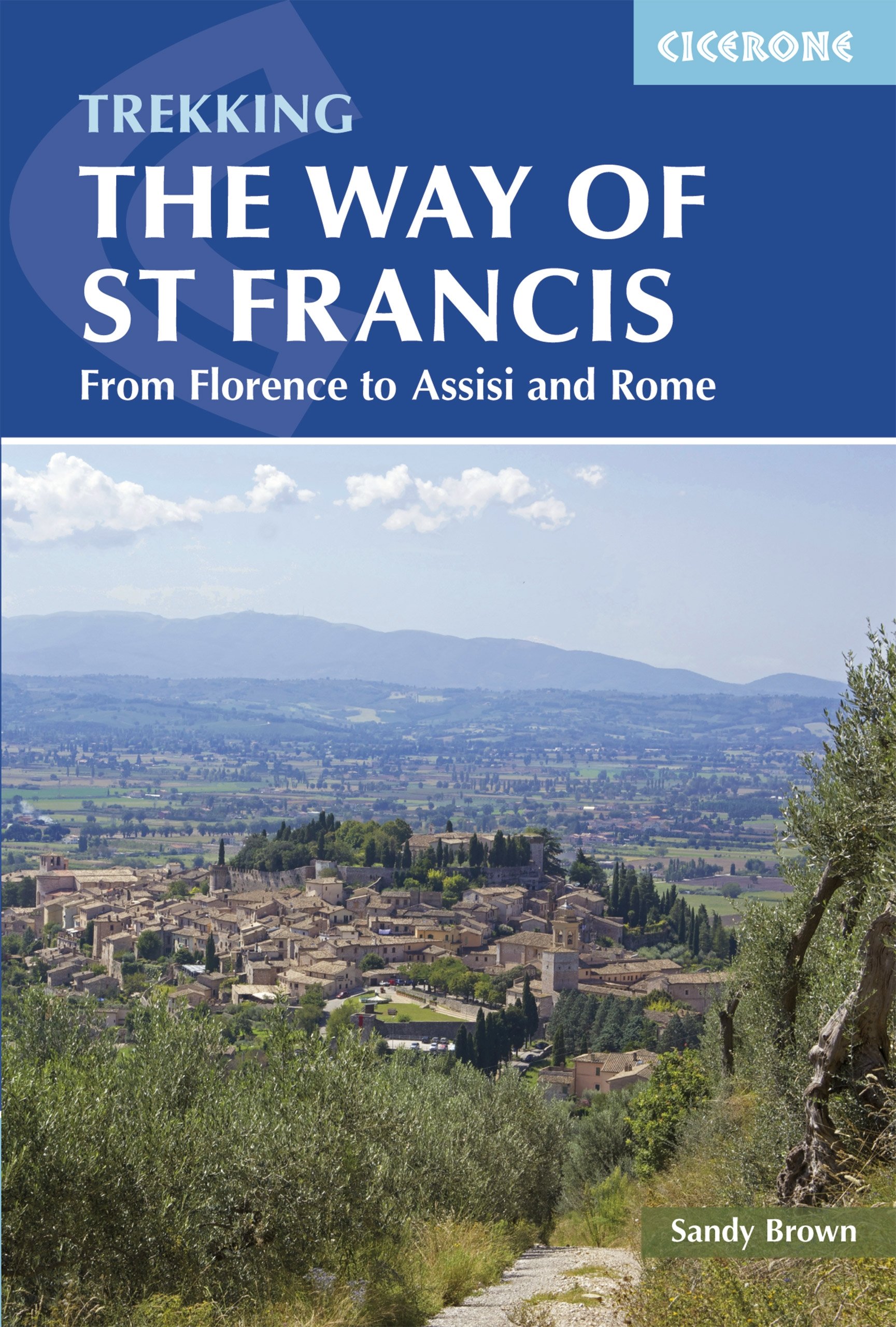 The Way of St Francis: Via di Francesco: From Florence to Assisi and Rome (Cicerone Guides)
