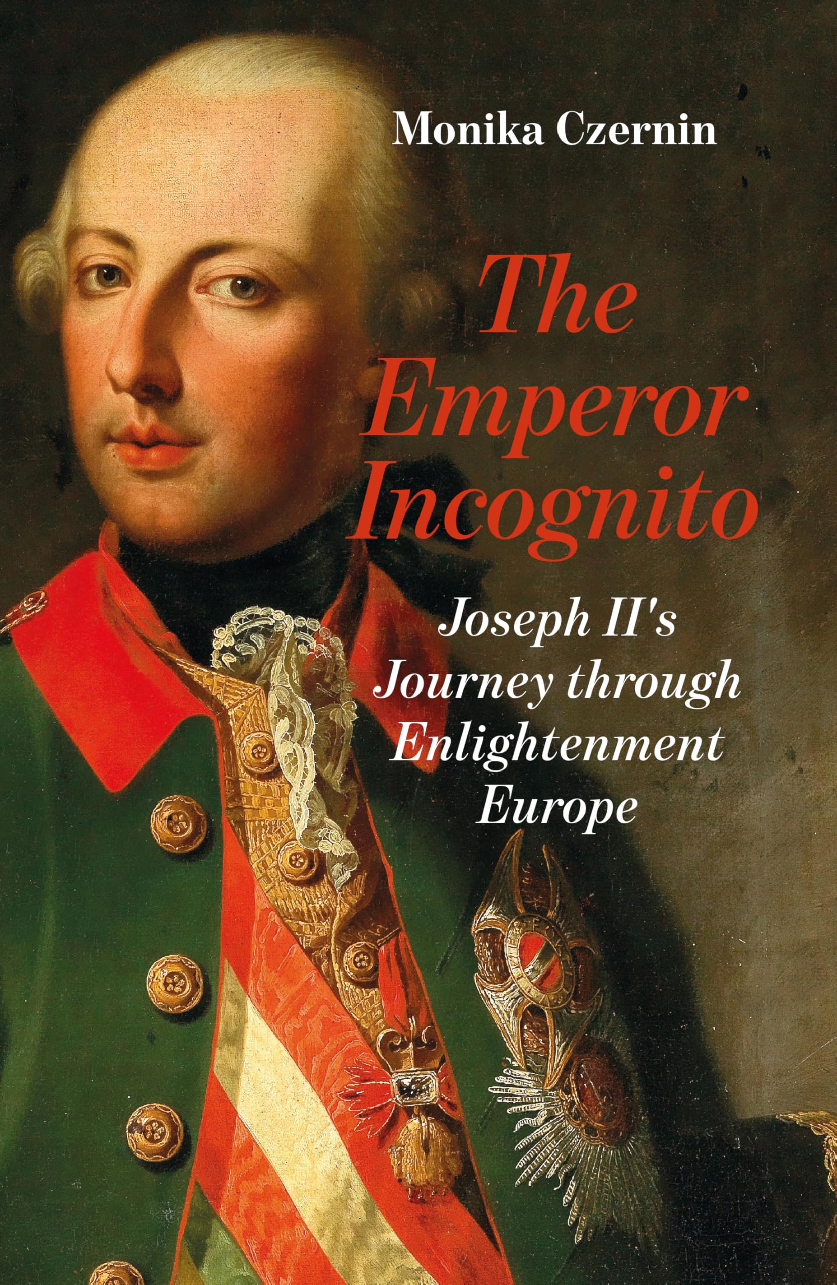 The Emperor Incognito by Monika Czernin, Jamie Bulloch, Domin... - 9781914979439