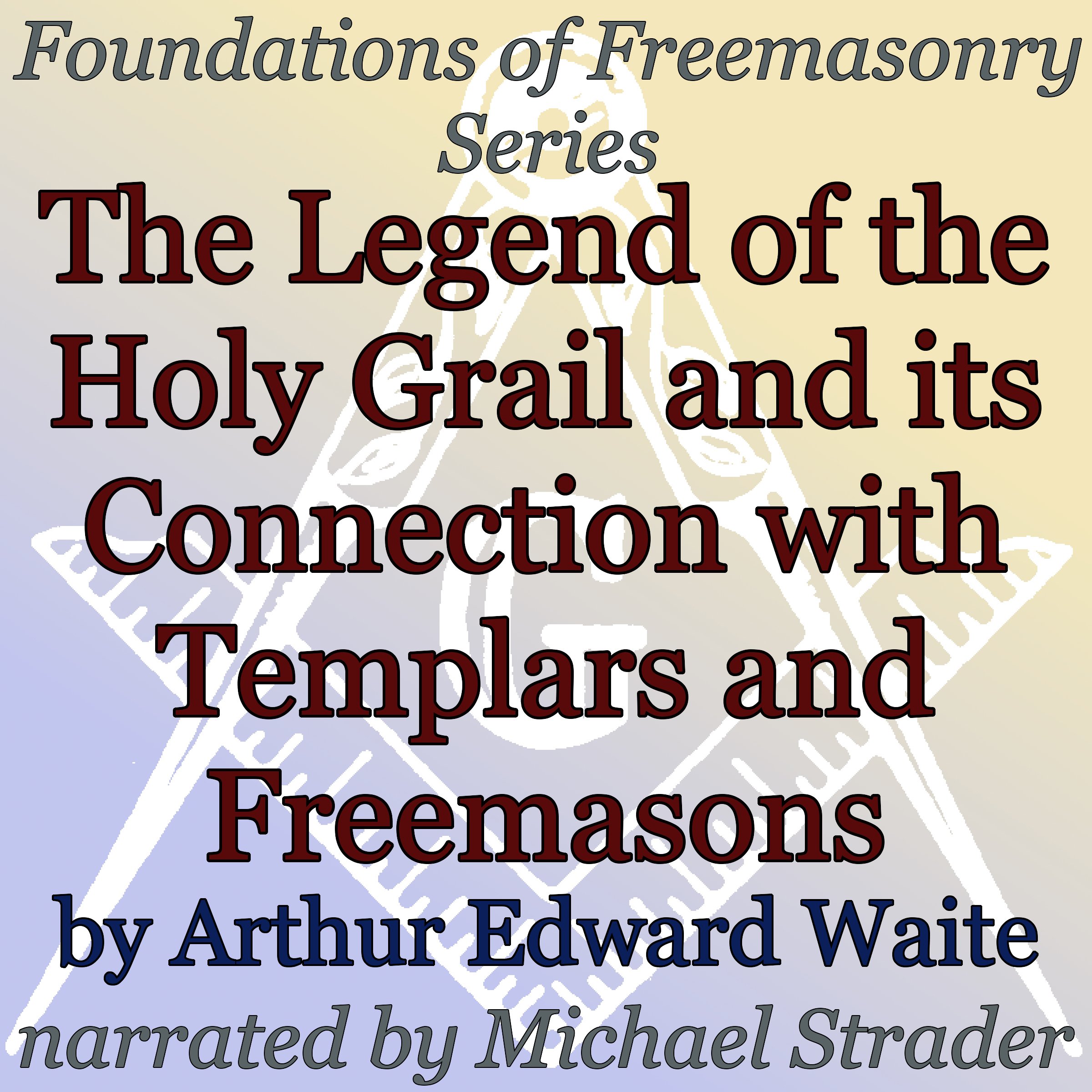 The Legend of the Holy Grail and Its Connection with Templars and Freemasons