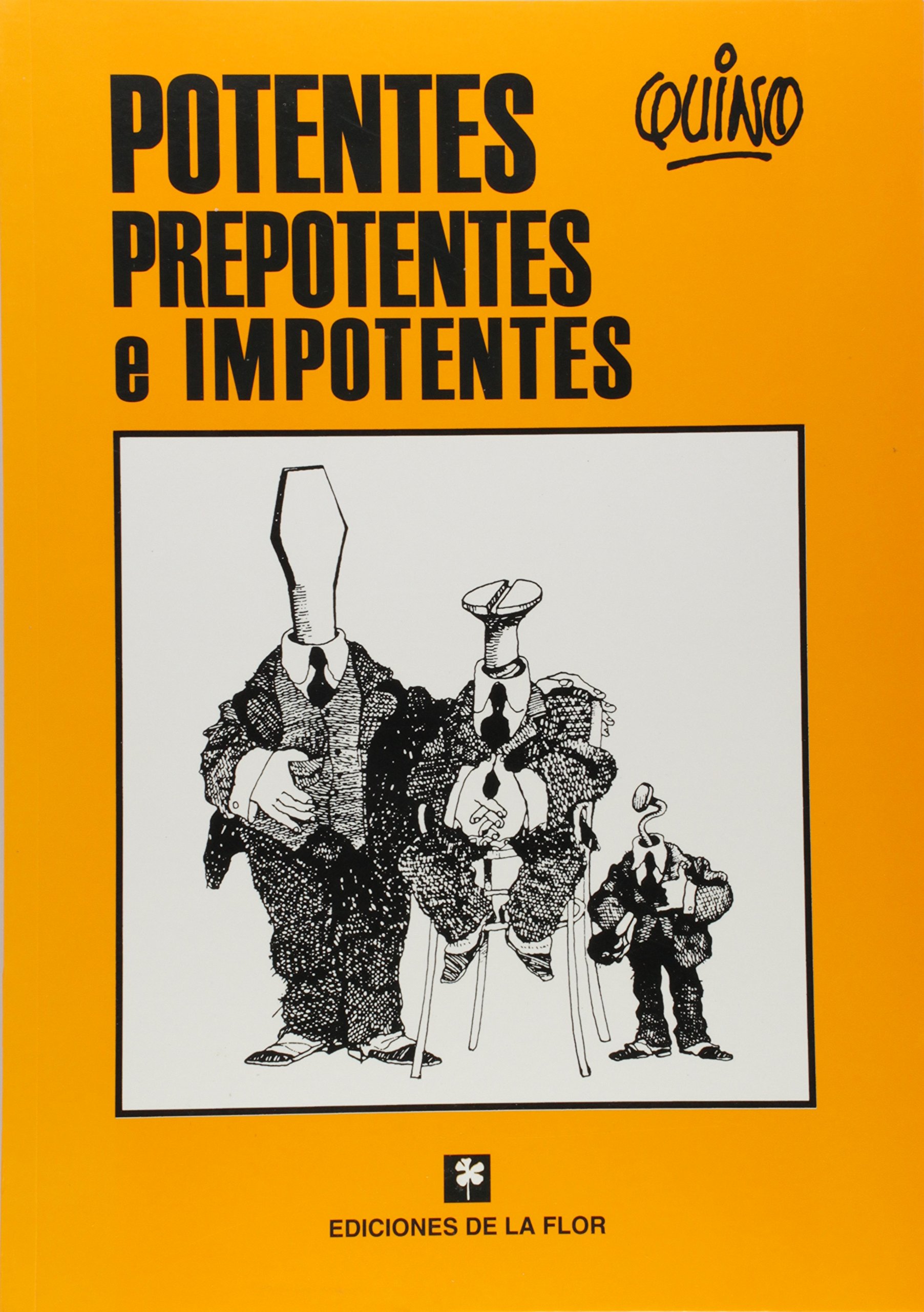 Potentes, Prepotentes e Impotentes/Potent, Arrogant and Powerless