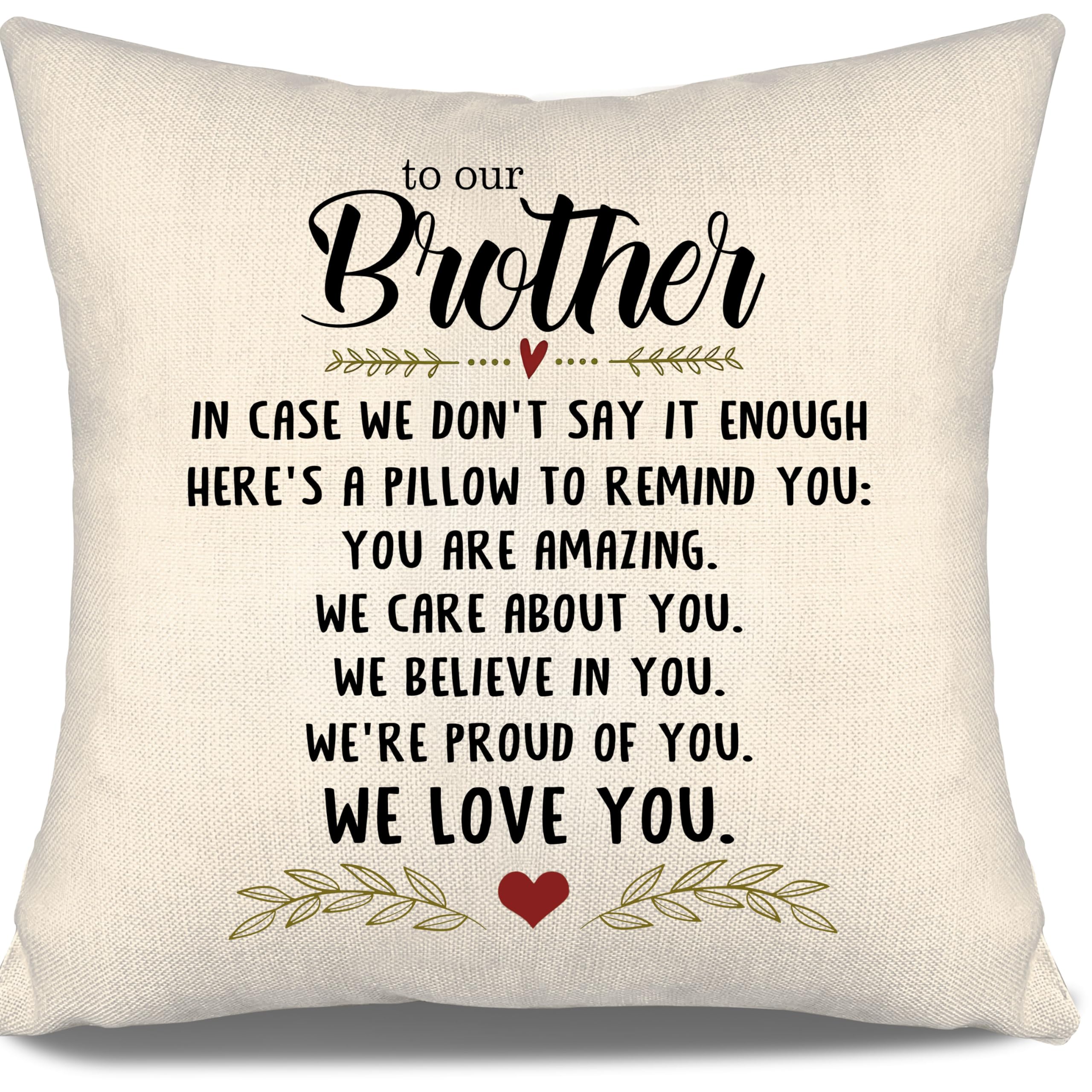 To Our Brother In Case We Don't Say It Enough Here's A Pillow To Remind You You Are Amazing We Care About You We Believe In You We Love You Cushion Cover for Brother Graduation Birthday Christmas