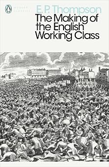 The Making of the English Working Class Penguin Modern Classics