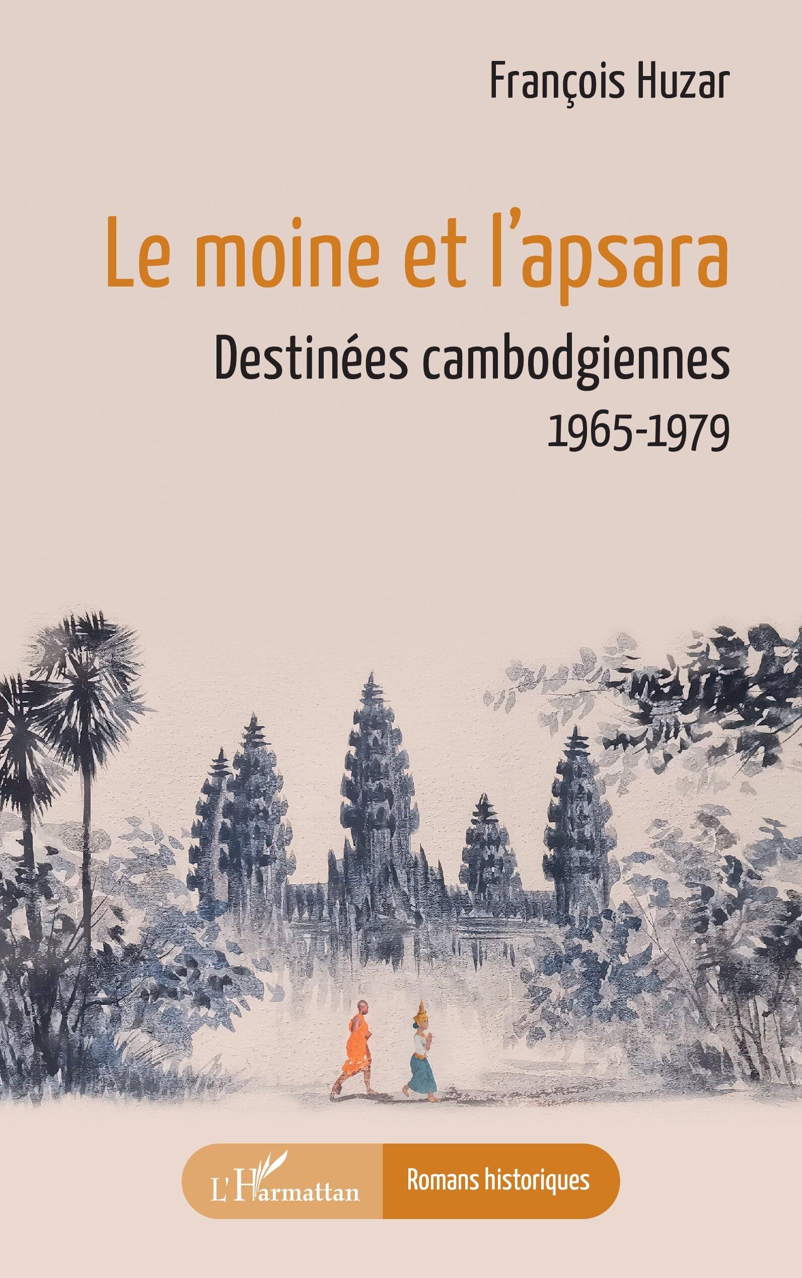 Le moine et l’apsara: Destinées cambodgiennes 1965-1979 (Romans Historiques)