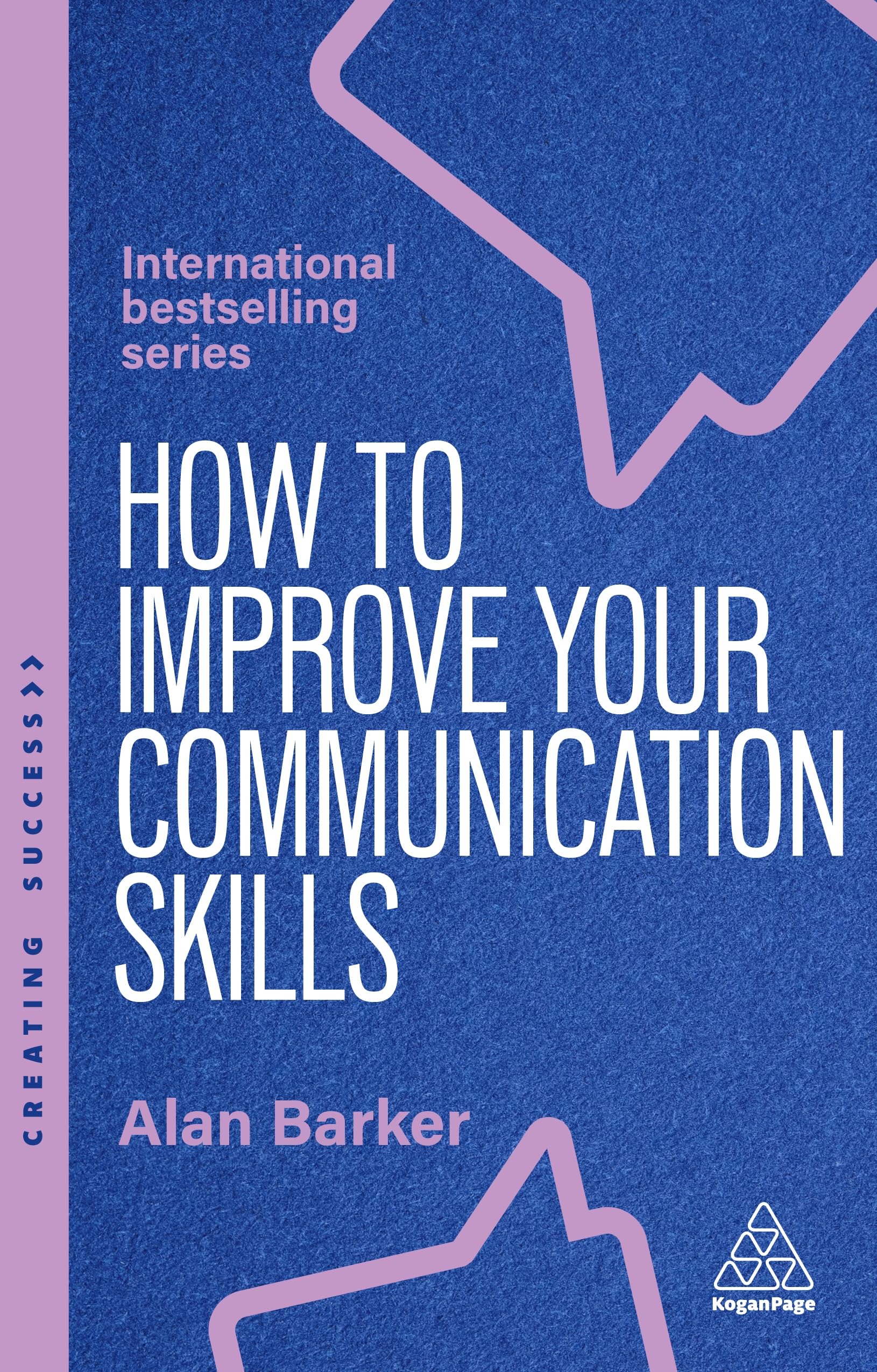 How to Improve Your Communication Skills: How to Build Trust, Be Heard and Communicate With Confidence (Creating Success, 174)