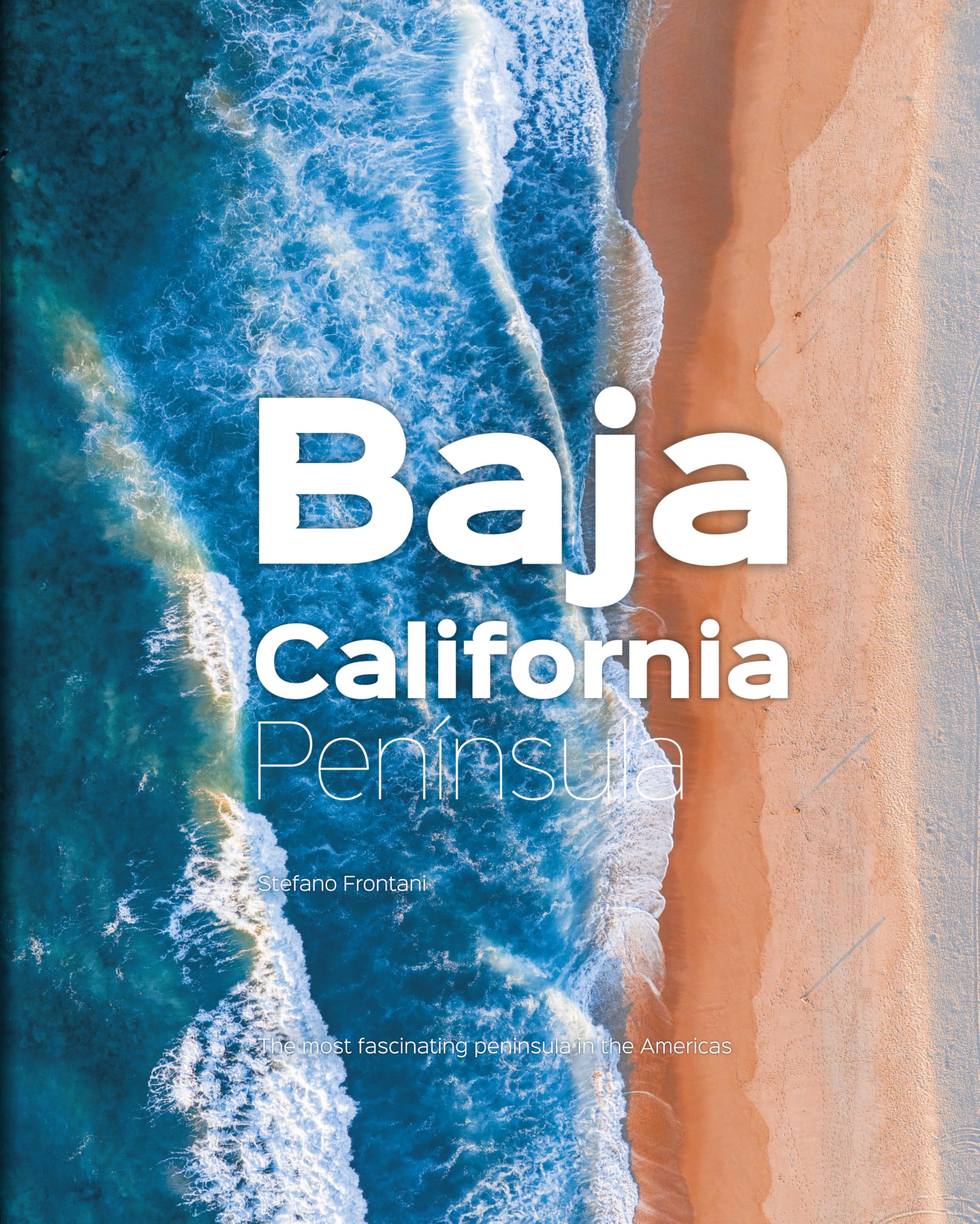 Baja California Peninsula by Stefano Frontani, Giovanni Simeone - 9788831403696