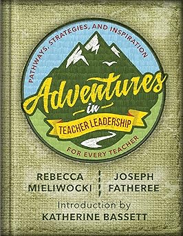Adventures in Teacher Leadership: Pathways, Strategies, and Inspiration for Every Teacher-Wow! eBook
