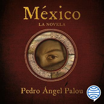 México Audio Libro por Pedro Angel Palou episode artwork