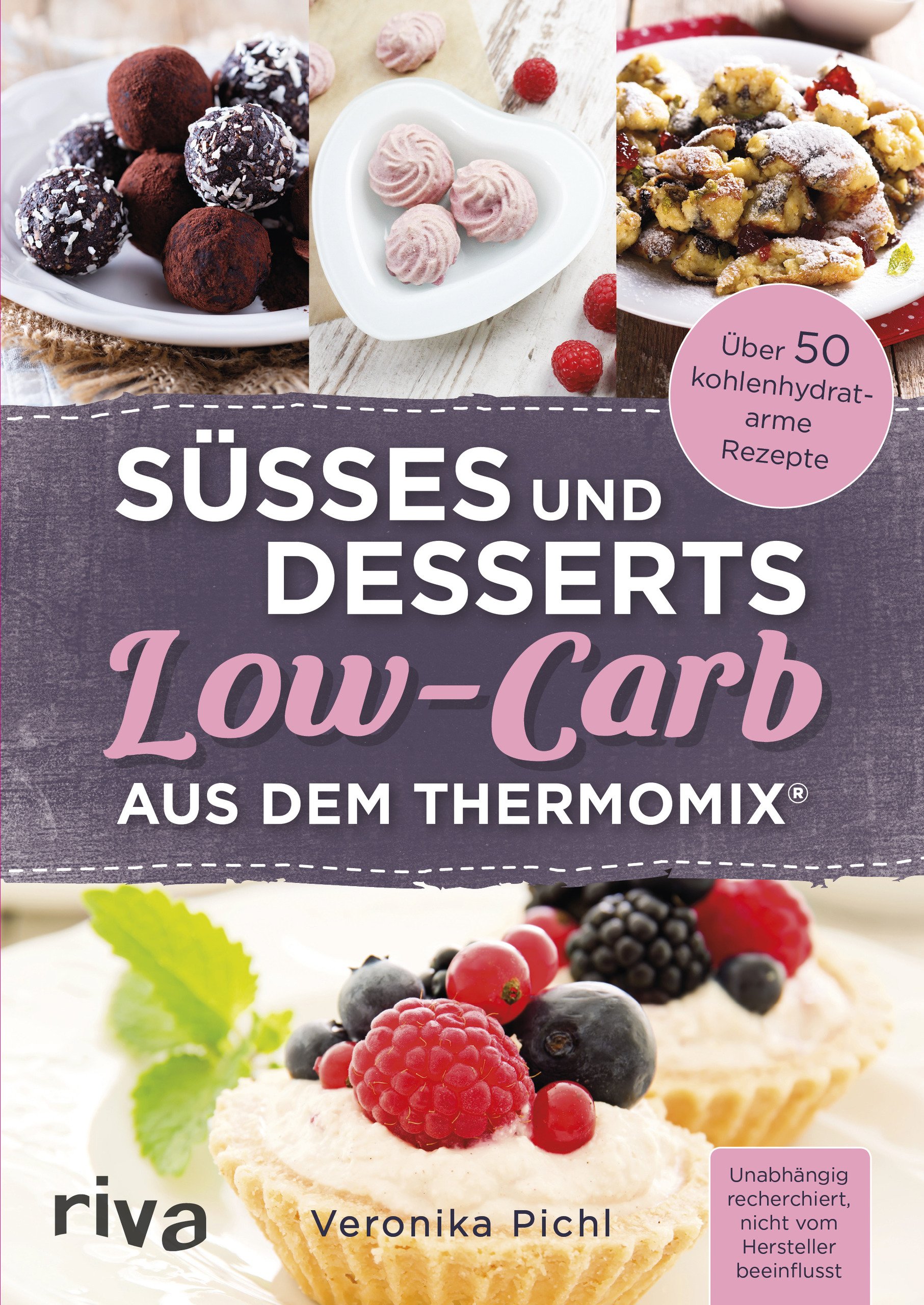 Süßes Und Desserts Low-Carb: Über 50 Kohlenhydratarme Rezepte : Pichl, Veronika