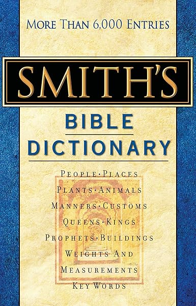 Smith's Bible Dictionary: More than 6,000 Detailed Definitions, Articles, and Illustrations